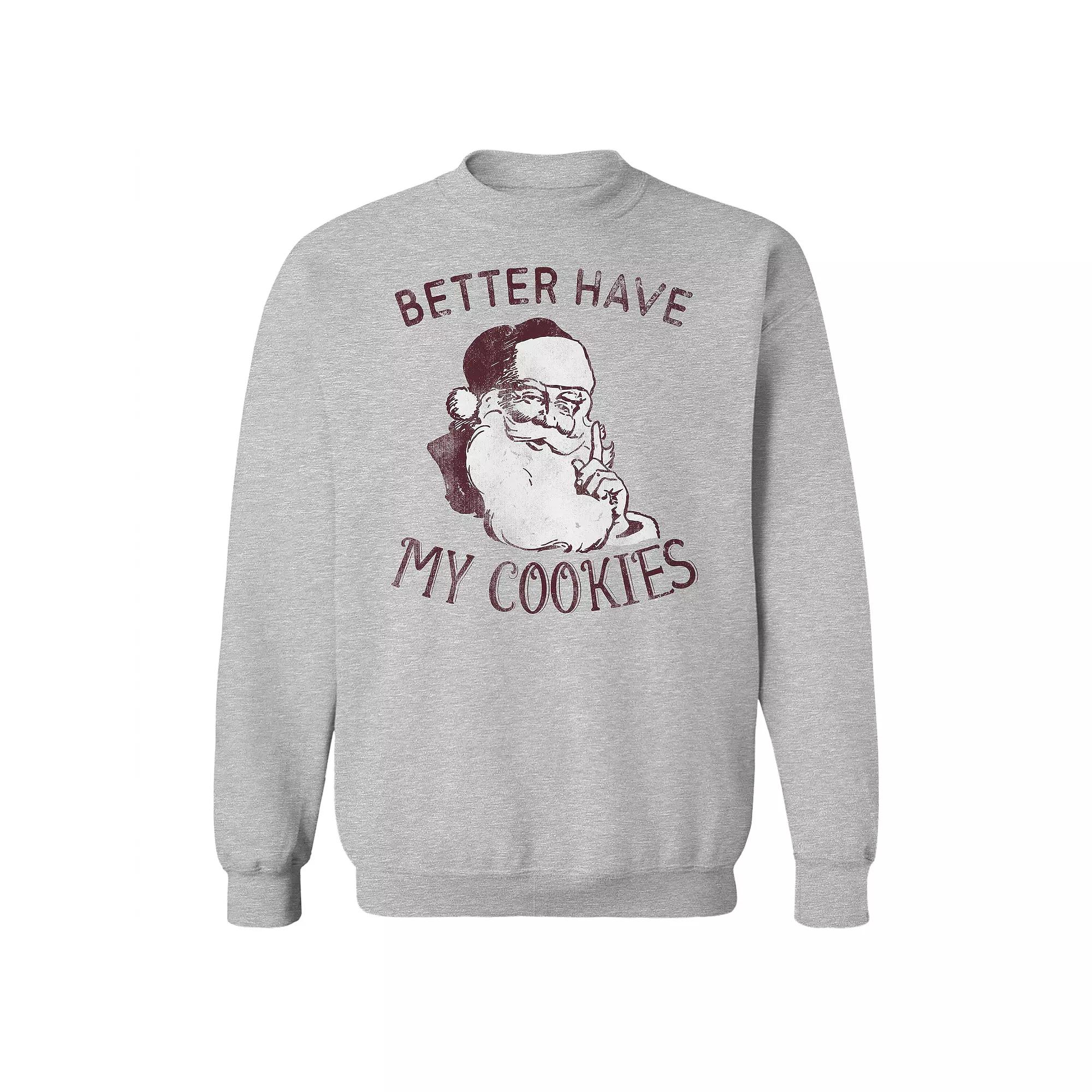 Men's Better Have My Cookies Fleece Sweatshirt, Adult Unisex,  Product Image