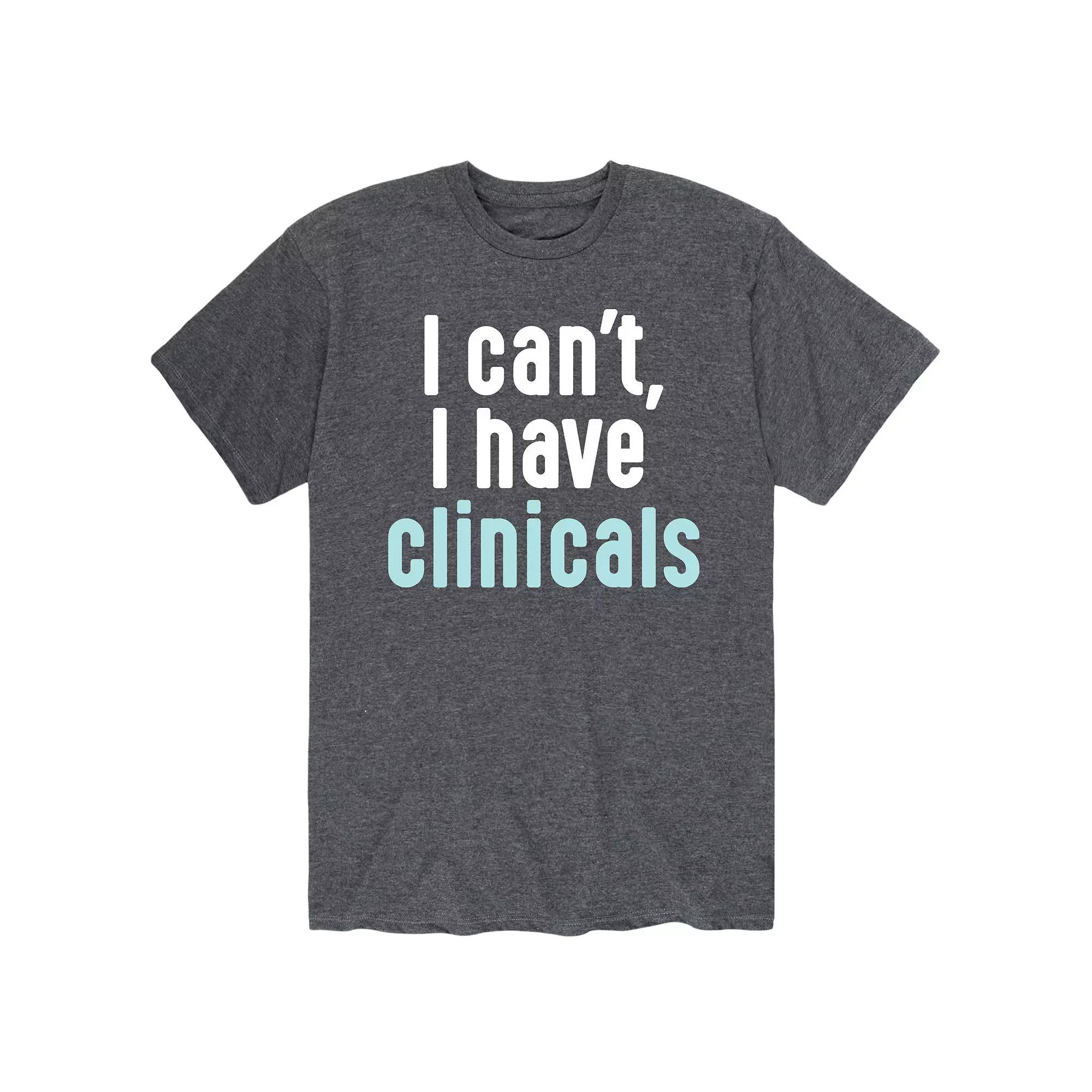 Men's "I Cant, I Have Clinicals" Tee,  Product Image