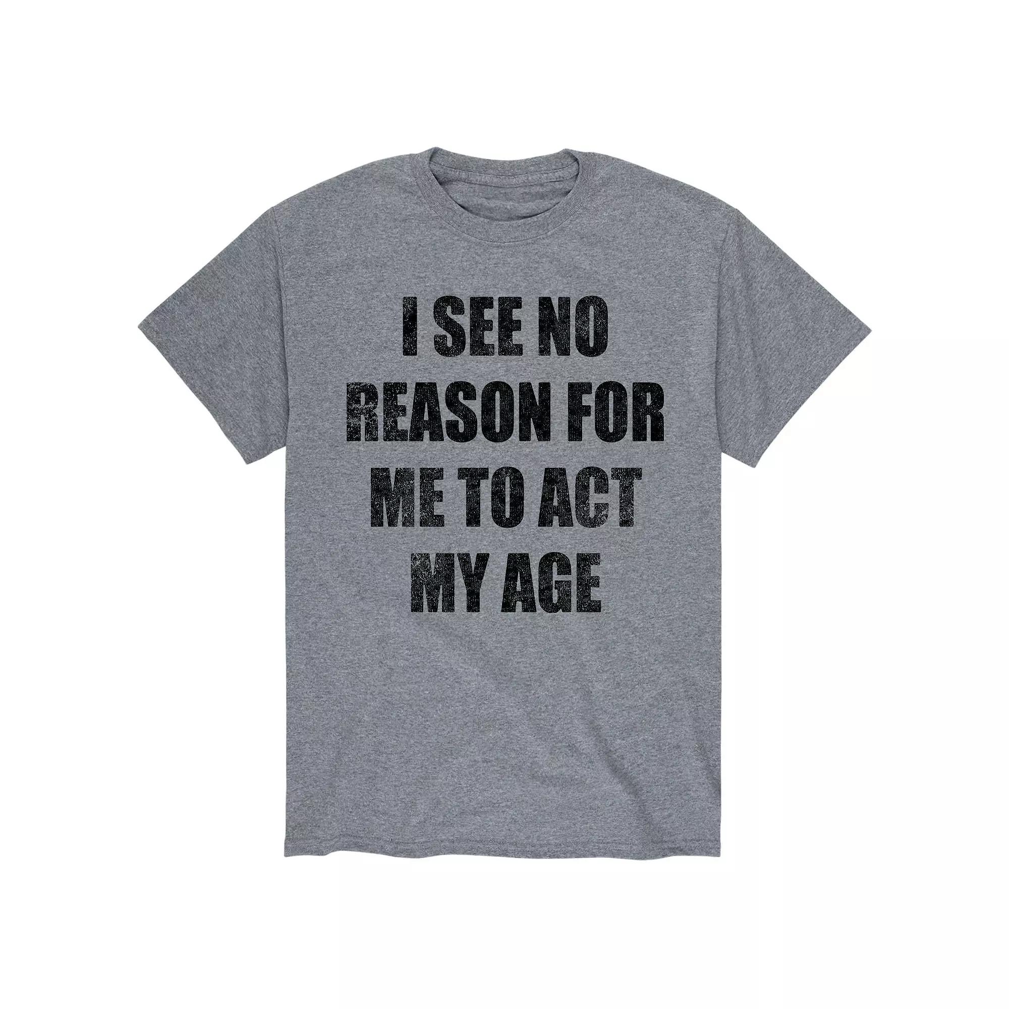 Men's No Reason Act My Age Tee,  Product Image