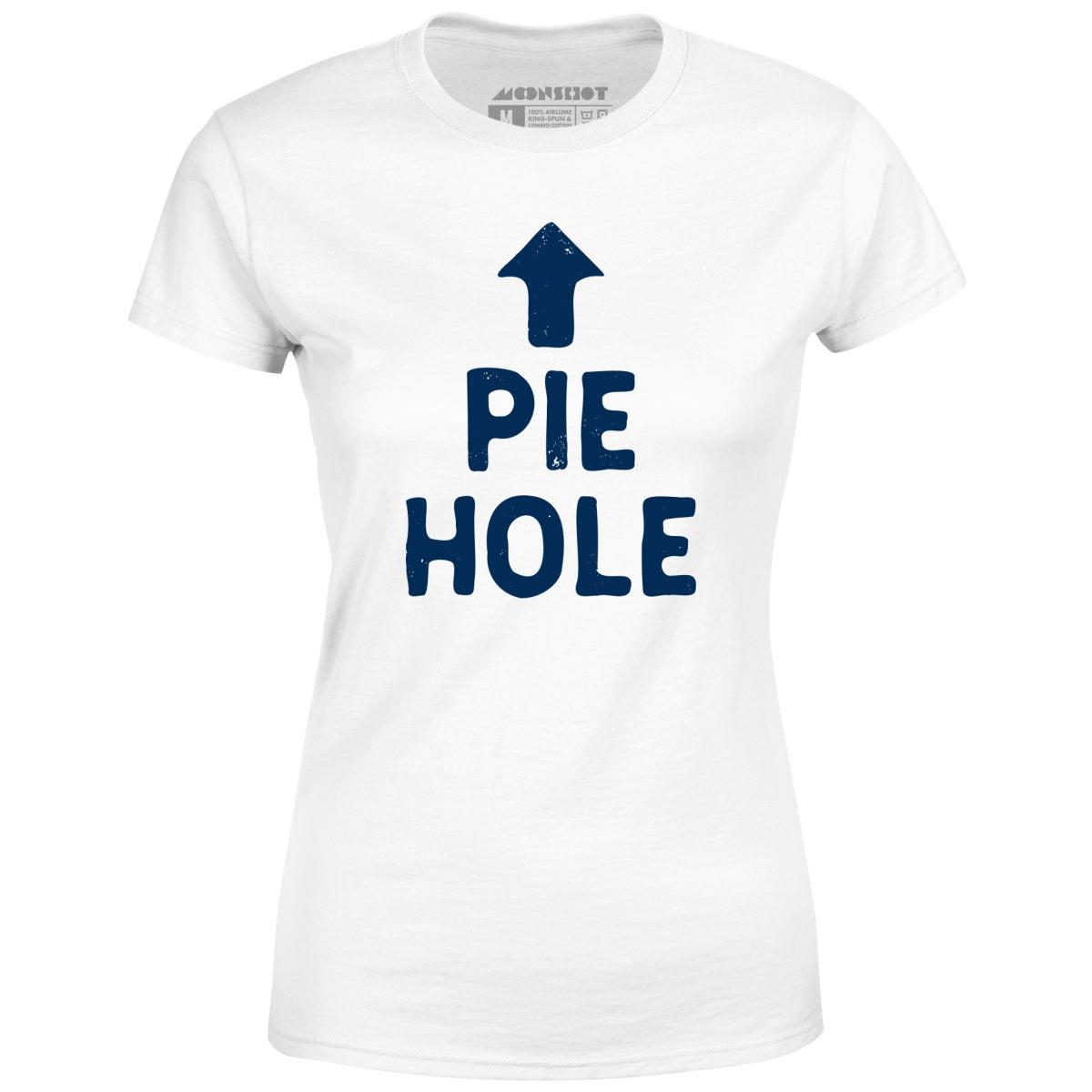Pie Hole - Women's T-Shirt Female Product Image