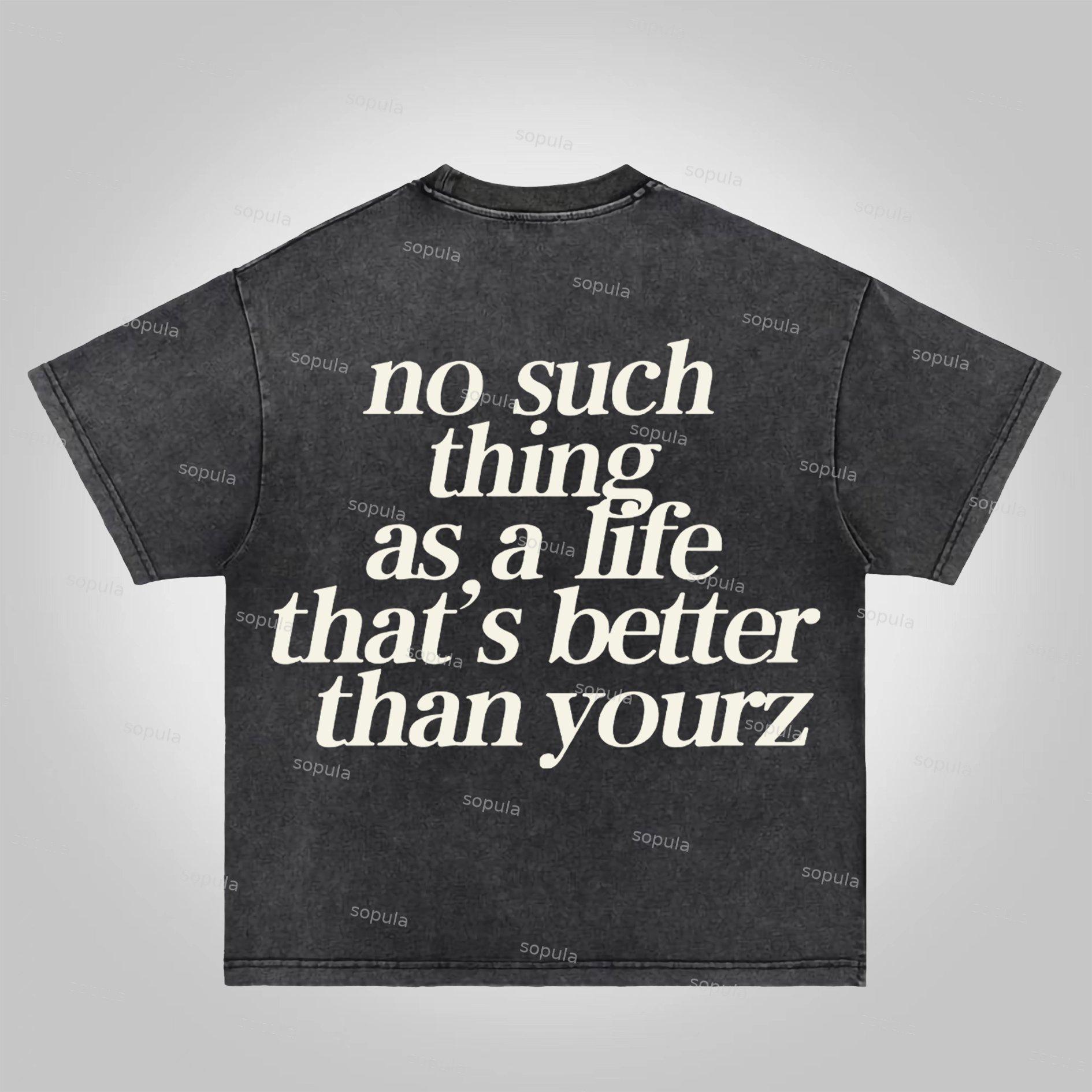 Sopula No Such Thing As, A Life That's Better Than Yourz Acid Washed T-Shirt Product Image