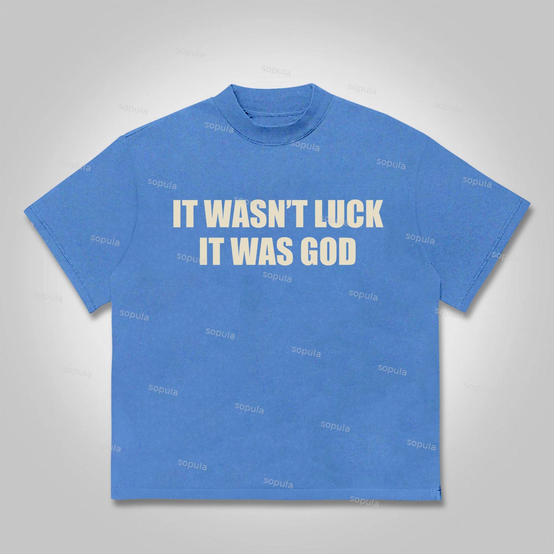 Sopula It Wasn't Luck It Was God Sogan Graphics Cotton T-Shirt Product Image