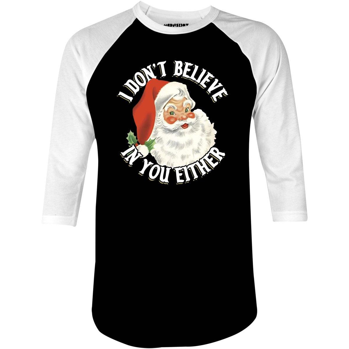 I Don't Believe in You Either - 3/4 Sleeve Raglan T-Shirt Product Image