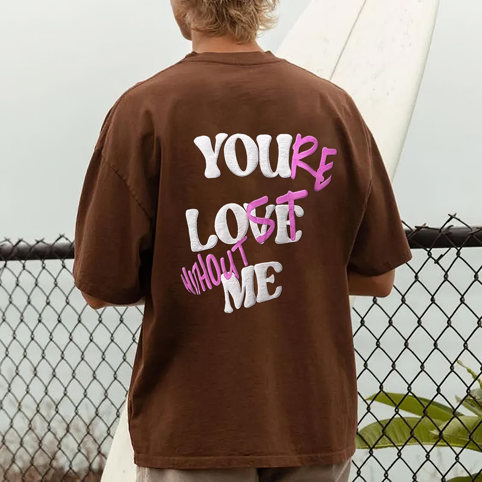 Your Lost Without Me T-Shirt Product Image