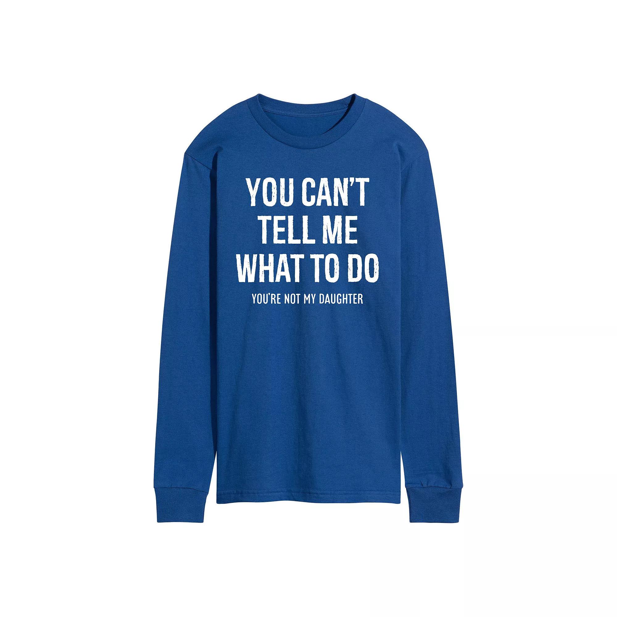Men's You Cant Tell Me What To Do Long Sleeve Graphic Tee,  Product Image