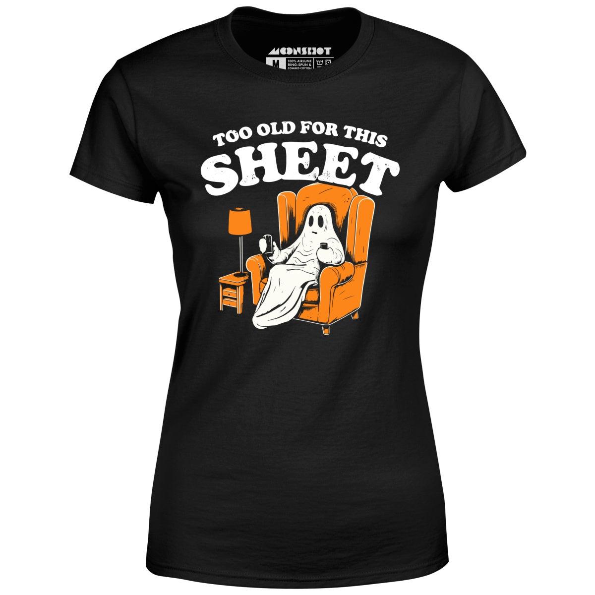 Too Old For This Sheet - Women's T-Shirt Female Product Image