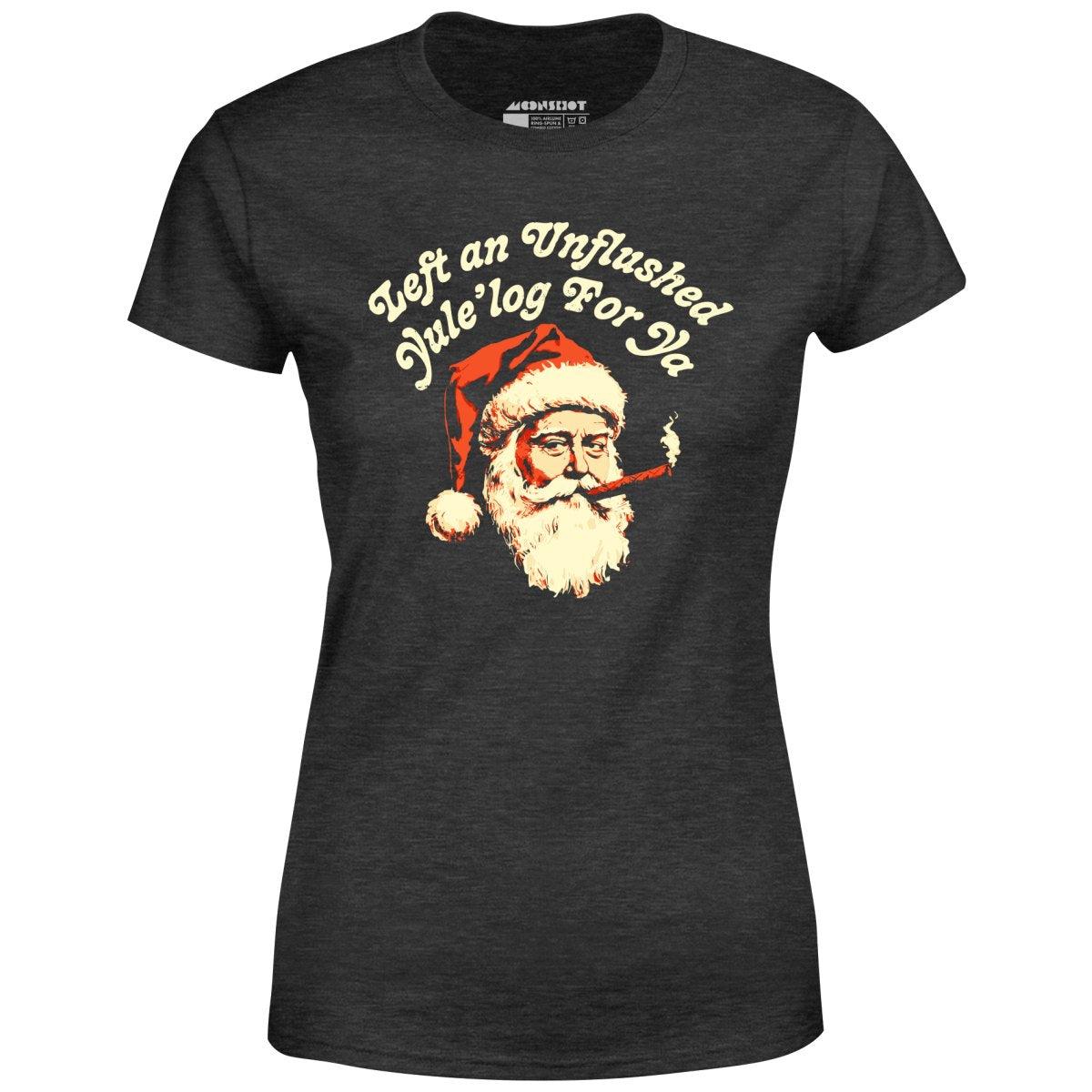 Left an Unflushed Yule'log For Ya - Women's T-Shirt Female Product Image
