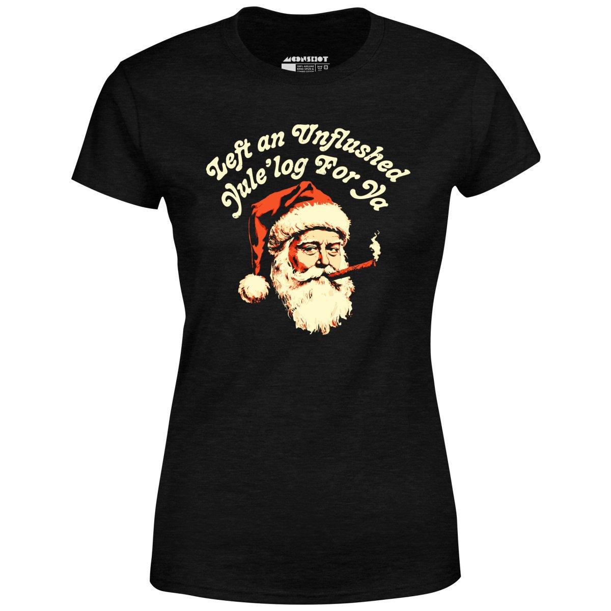 Left an Unflushed Yule'log For Ya - Women's T-Shirt Female Product Image