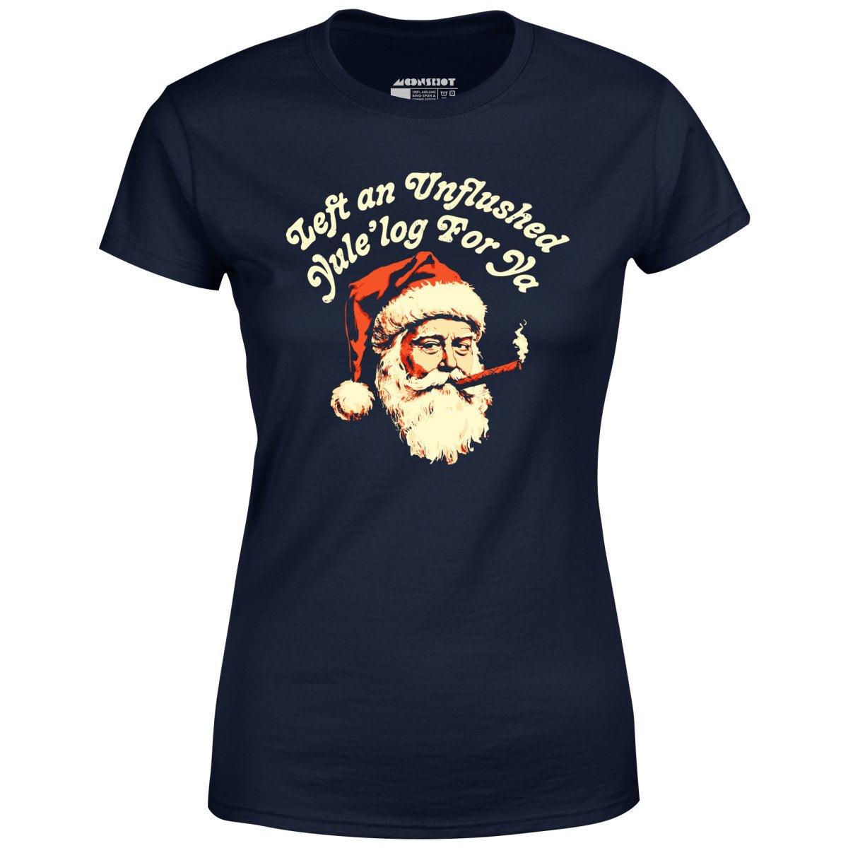 Left an Unflushed Yule'log For Ya - Women's T-Shirt Female Product Image