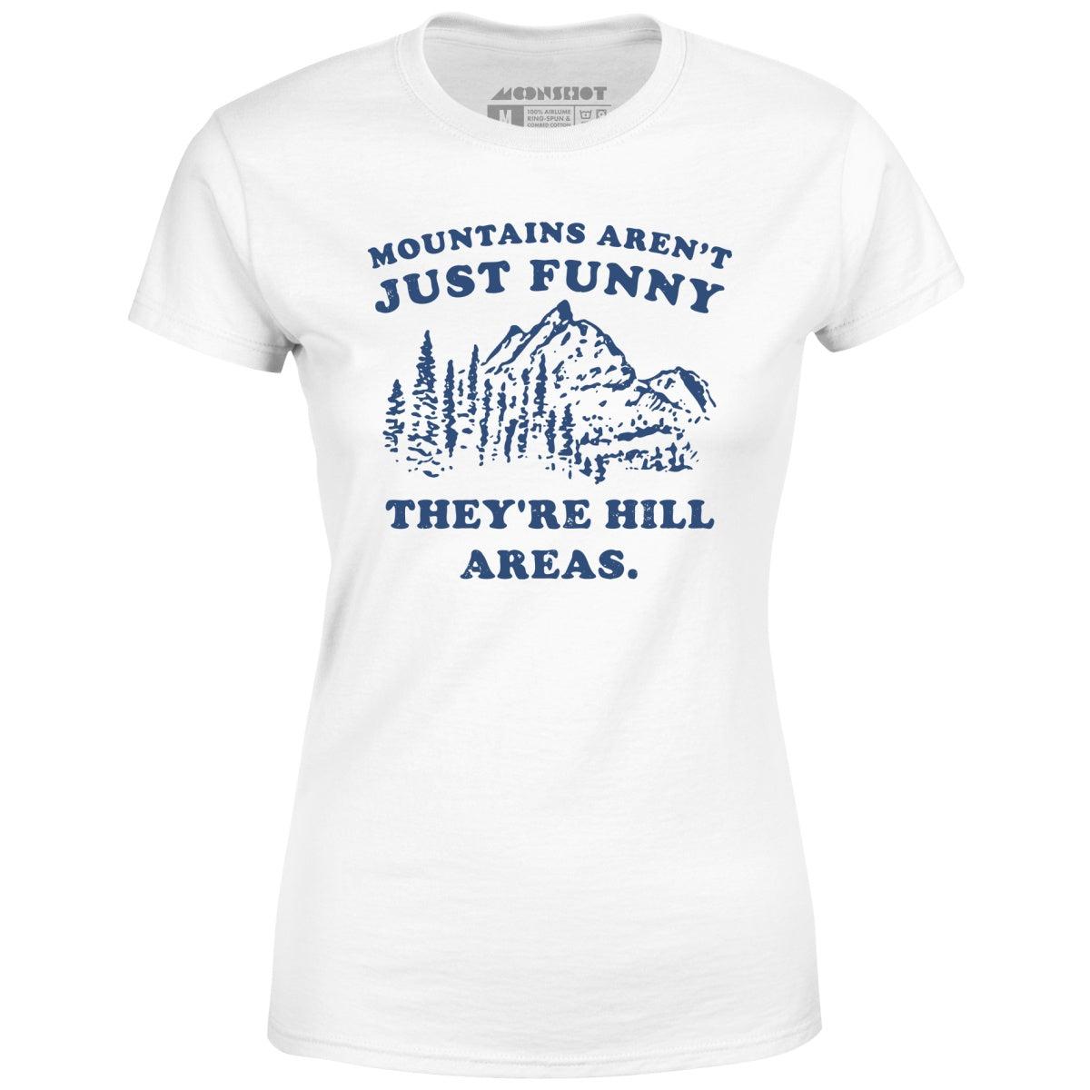 Mountains Aren't Just Funny - Women's T-Shirt Female Product Image