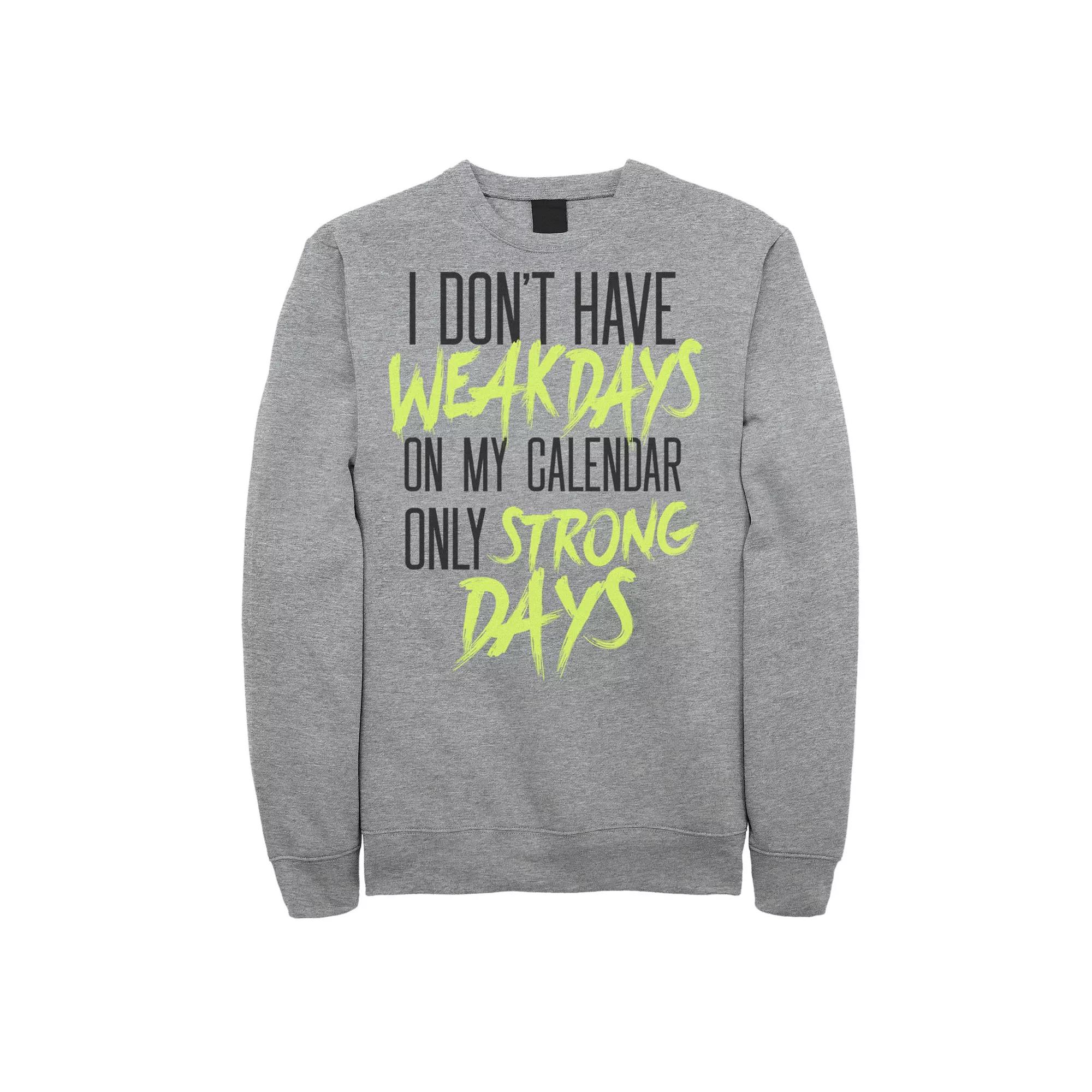 Men's I Don?t Have Weekdays , Only Strong Days Graphic Fleece Pullover,  Product Image