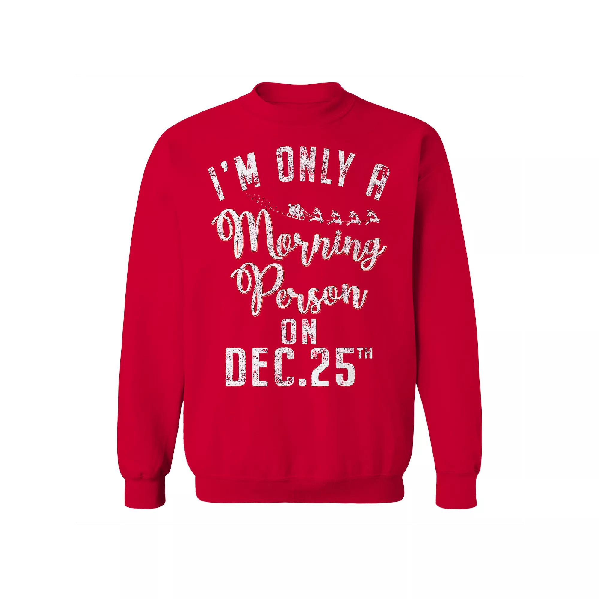 Men's I'm Only A Morning Person Dec. 25 Fleece Sweatshirt, Adult Unisex,  Product Image
