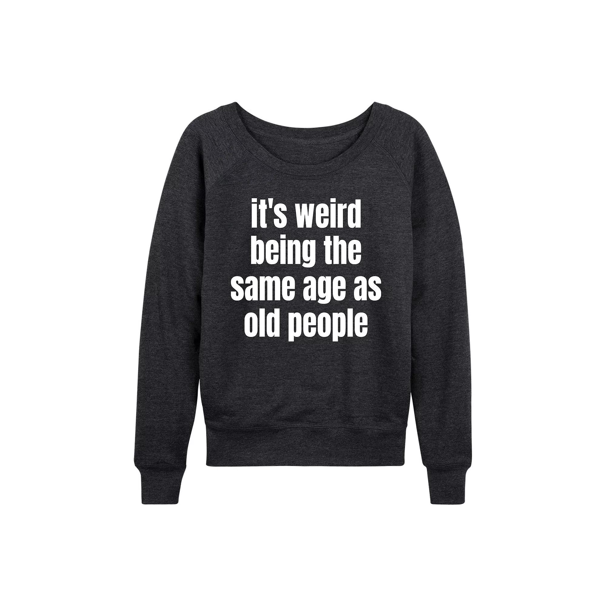 Women's Same Age As Old People French Terry Long Sleeve Tee, Girl's,  Product Image
