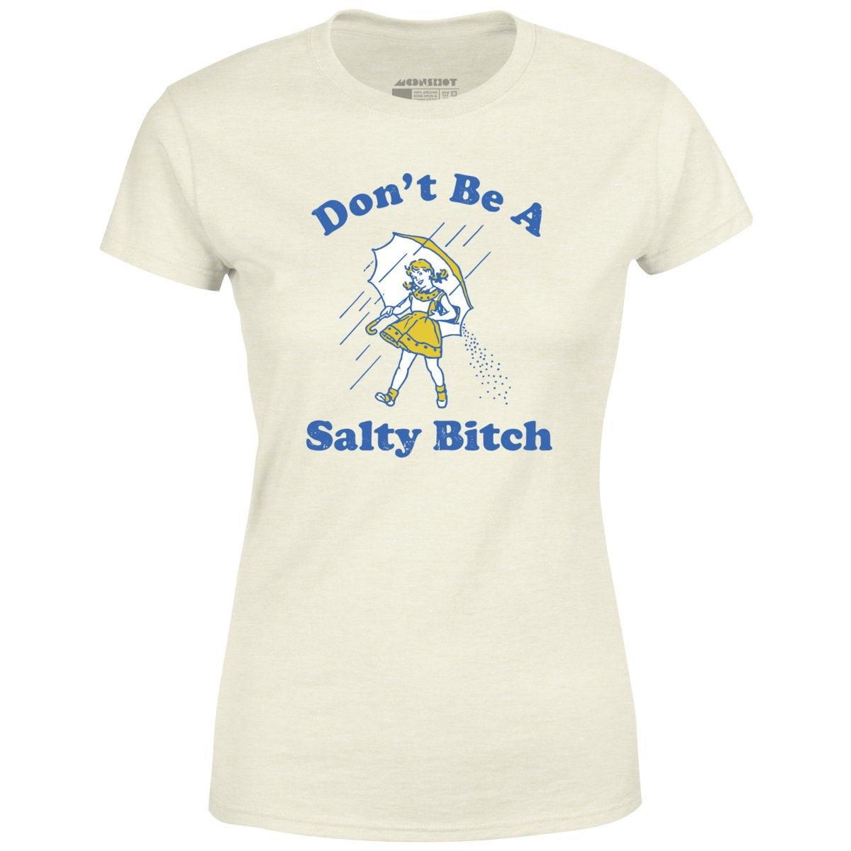 Don't Be a Salty Bitch - Women's T-Shirt Female Product Image
