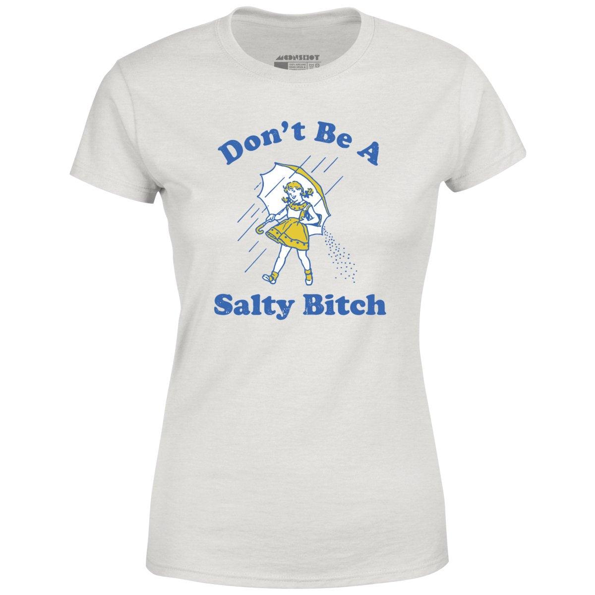 Don't Be a Salty Bitch - Women's T-Shirt Female Product Image