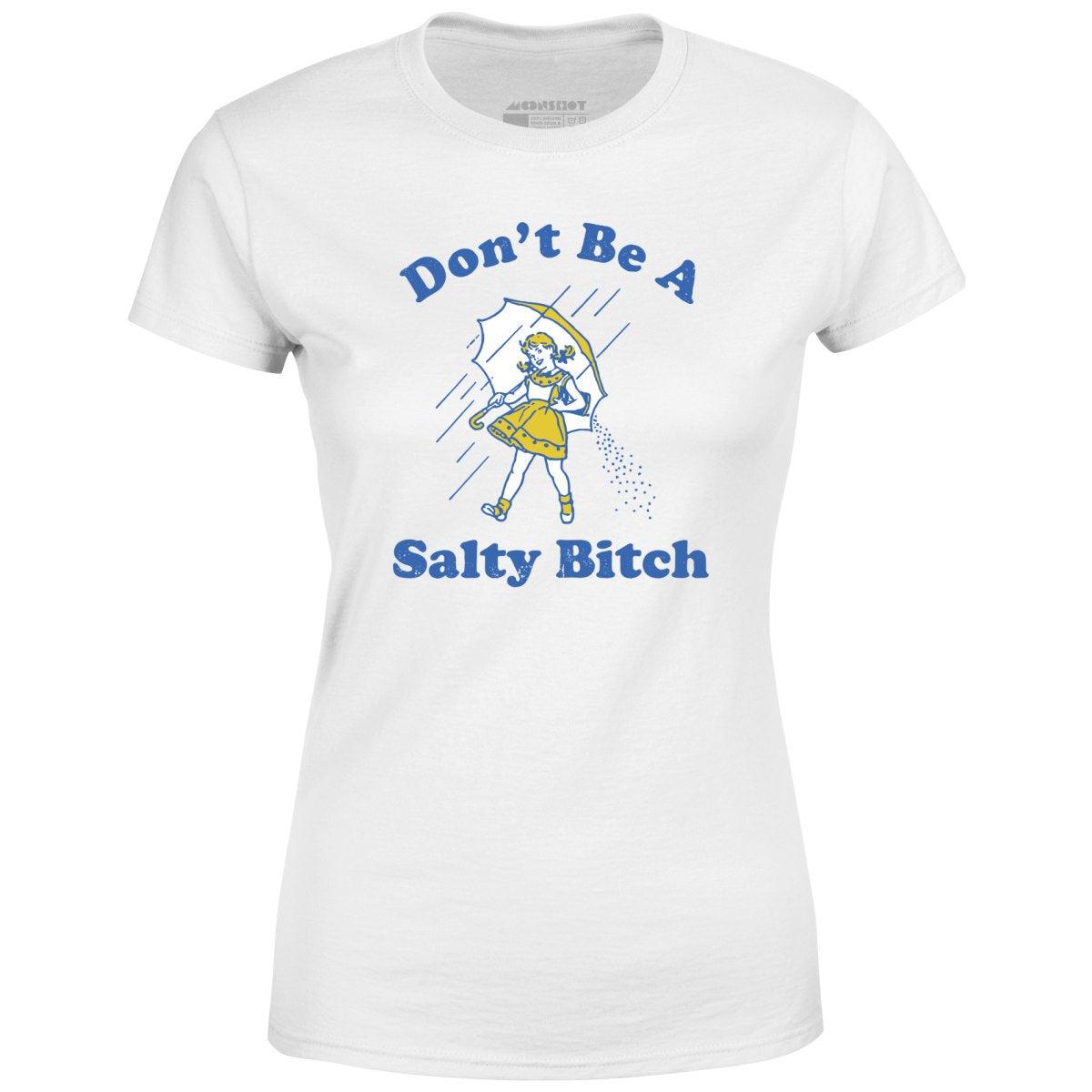 Don't Be a Salty Bitch - Women's T-Shirt Female Product Image
