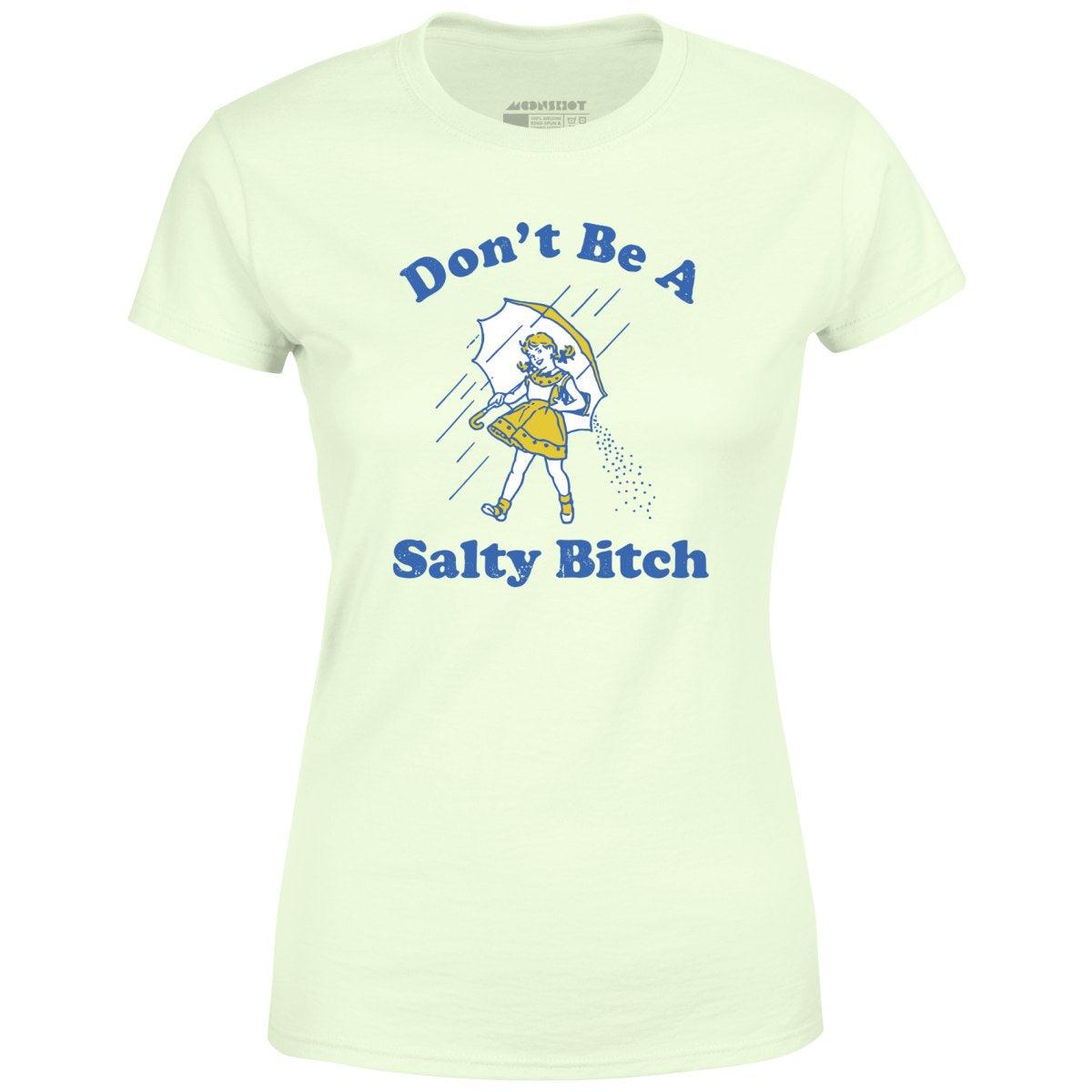 Don't Be a Salty Bitch - Women's T-Shirt Female Product Image