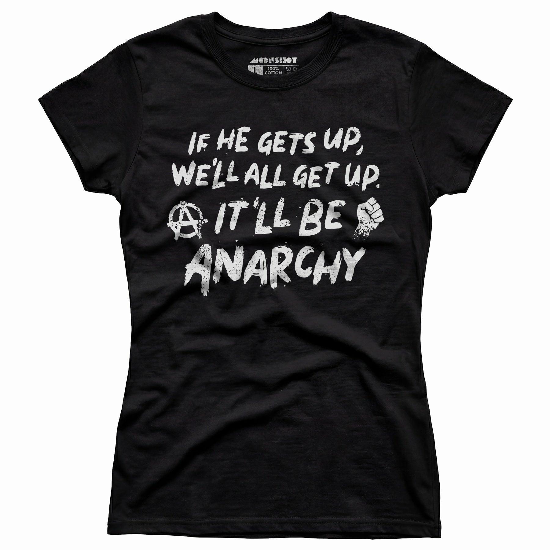 It'll Be Anarchy - Women's T-Shirt Female Product Image