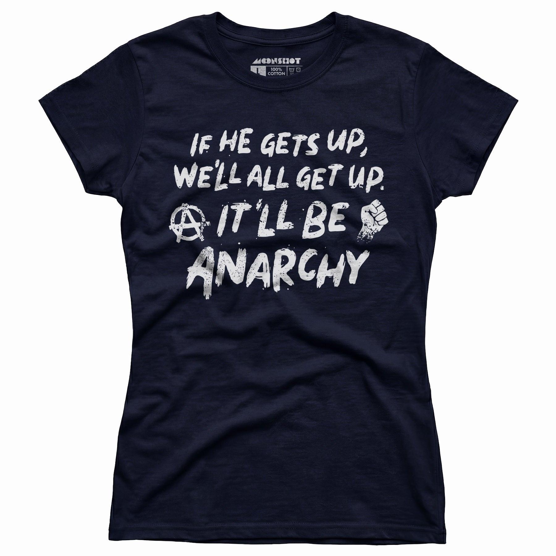 It'll Be Anarchy - Women's T-Shirt Female Product Image