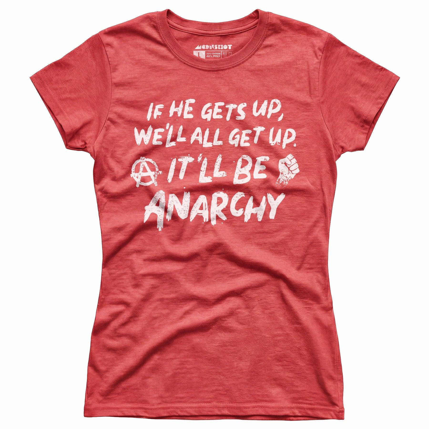 It'll Be Anarchy - Women's T-Shirt Female Product Image