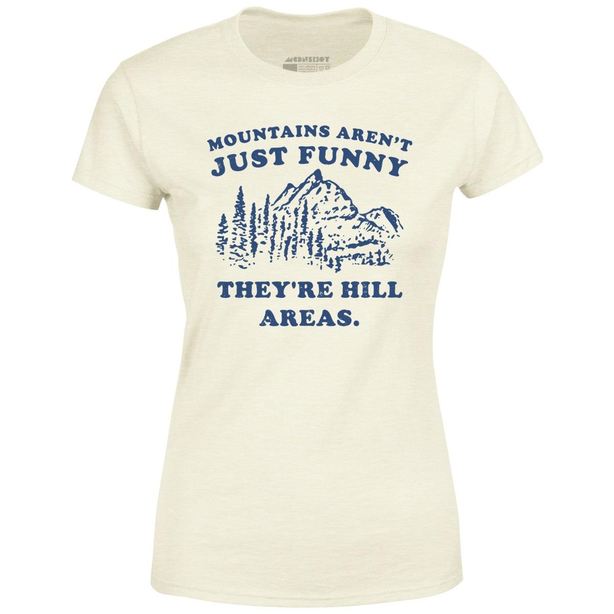 Mountains Aren't Just Funny - Women's T-Shirt Female Product Image
