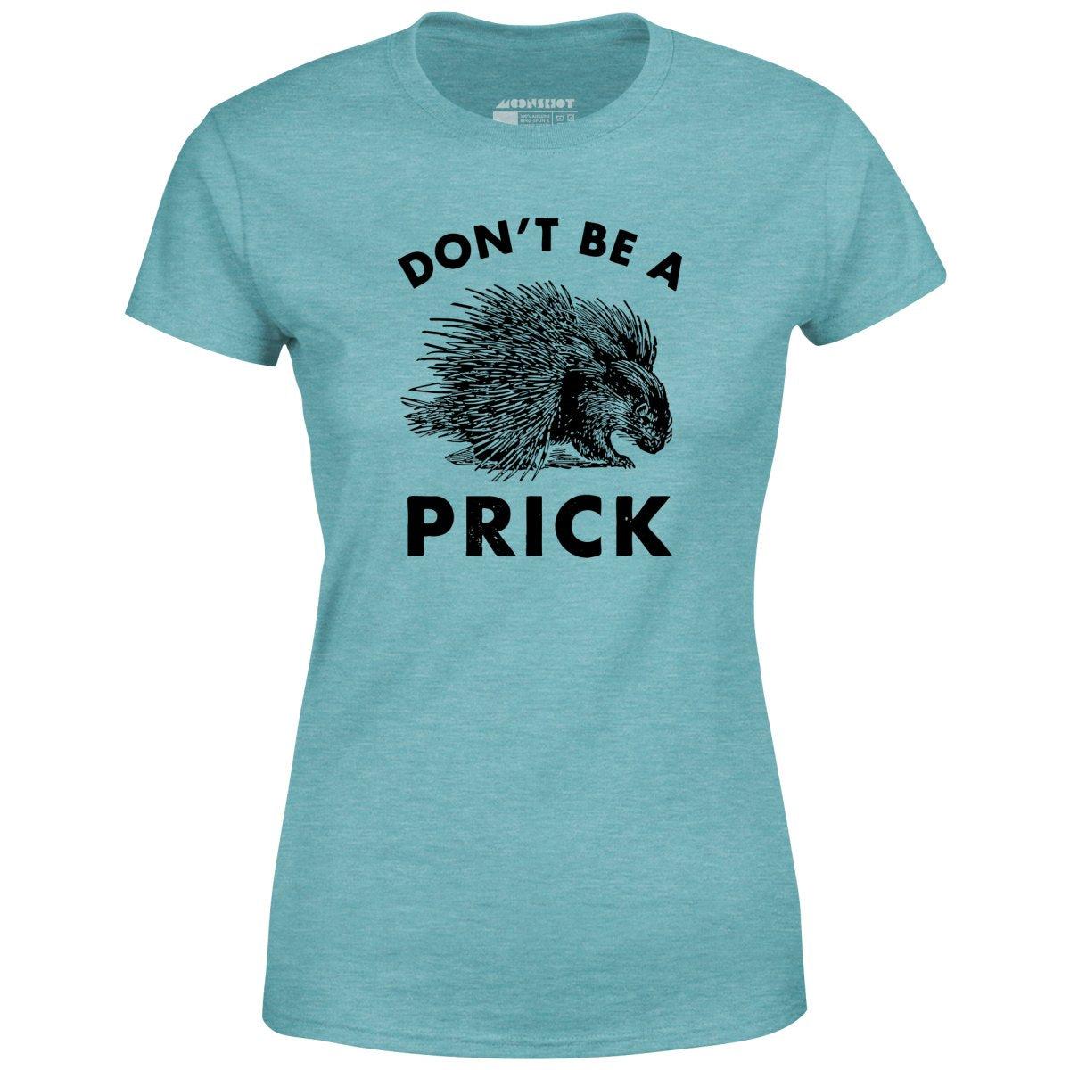 Don't Be a Prick - Women's T-Shirt Female Product Image