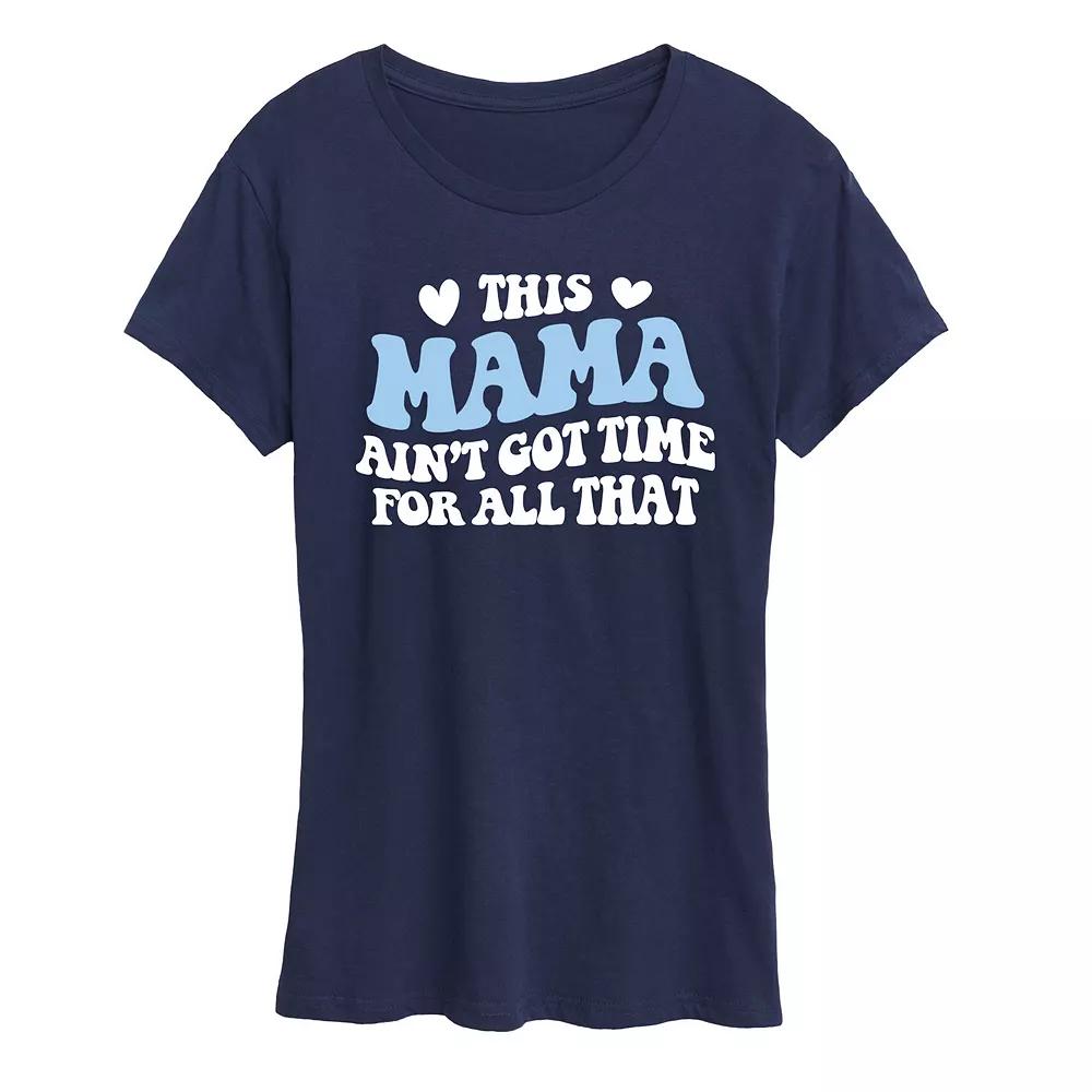 Women's This Mama Ain't Got Time Graphic Tee,  Product Image