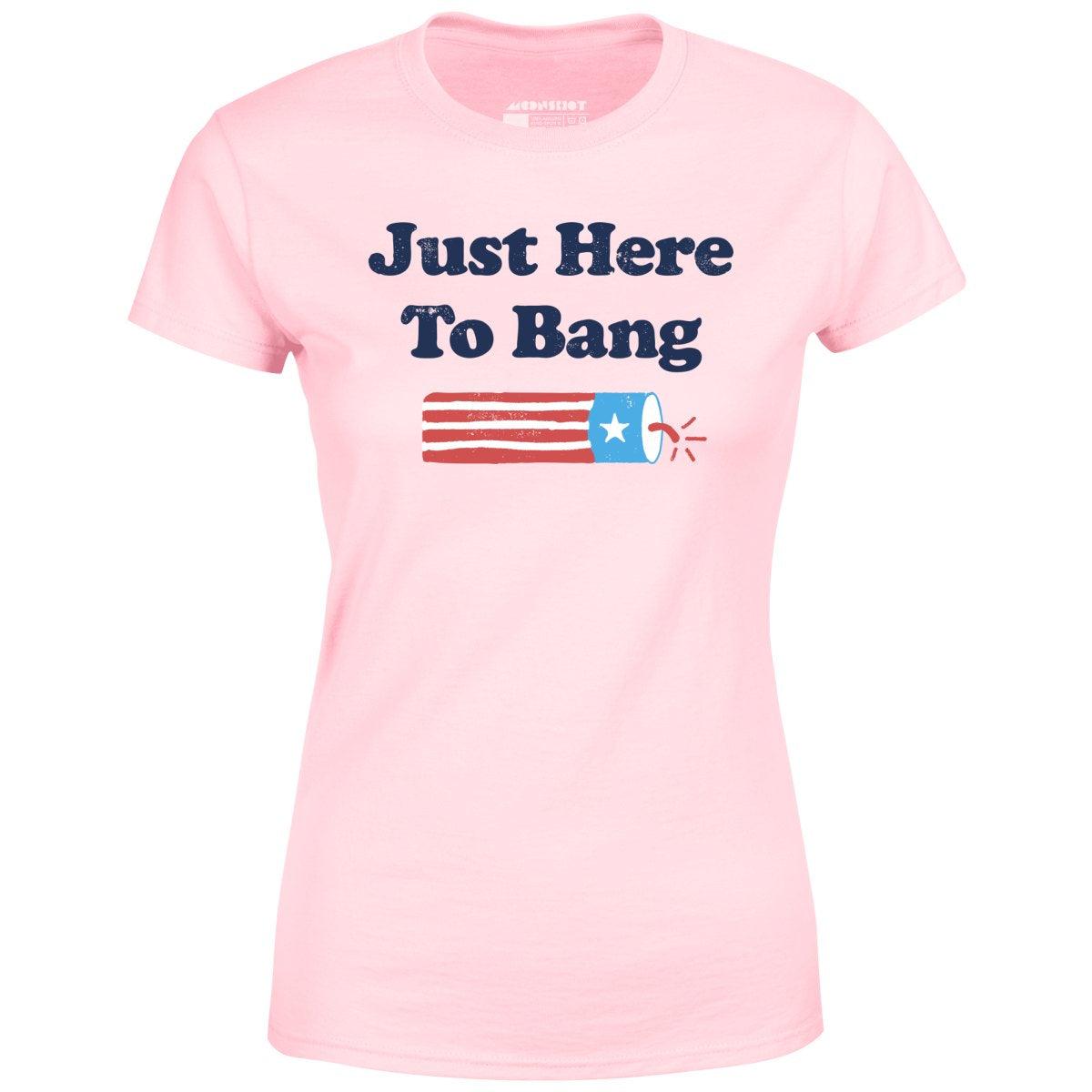 Just Here to Bang - Women's T-Shirt Female Product Image