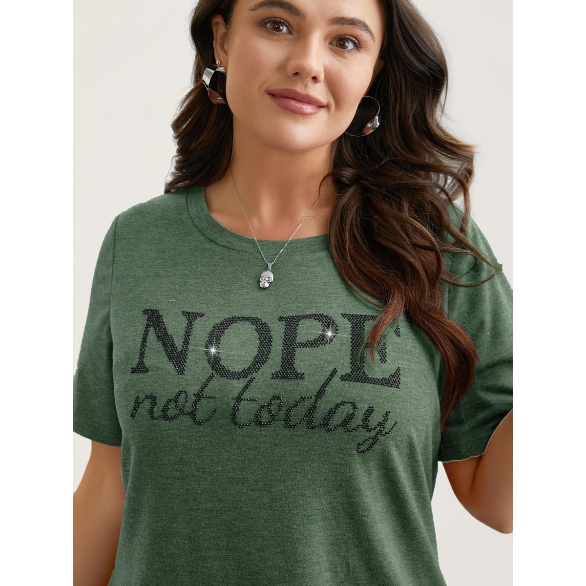Plus Size Nope Not Today Print Rhinestone Round Neck T-Shirt DarkGreen Women Casual Rhinestone detailing Round Neck Everyday T-shirts BloomChic 12/L Product Image