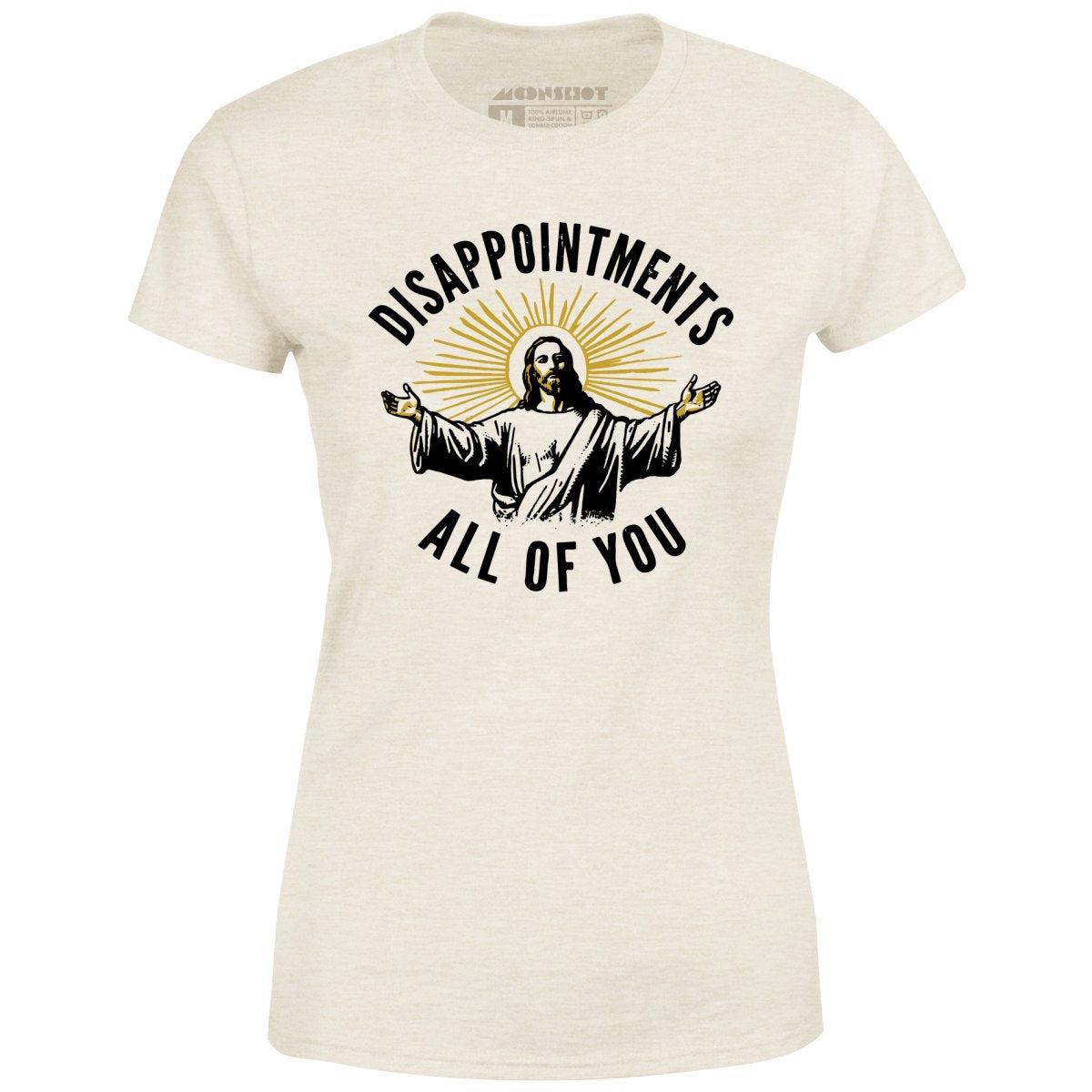 Disappointments All of You - Women's T-Shirt Female Product Image