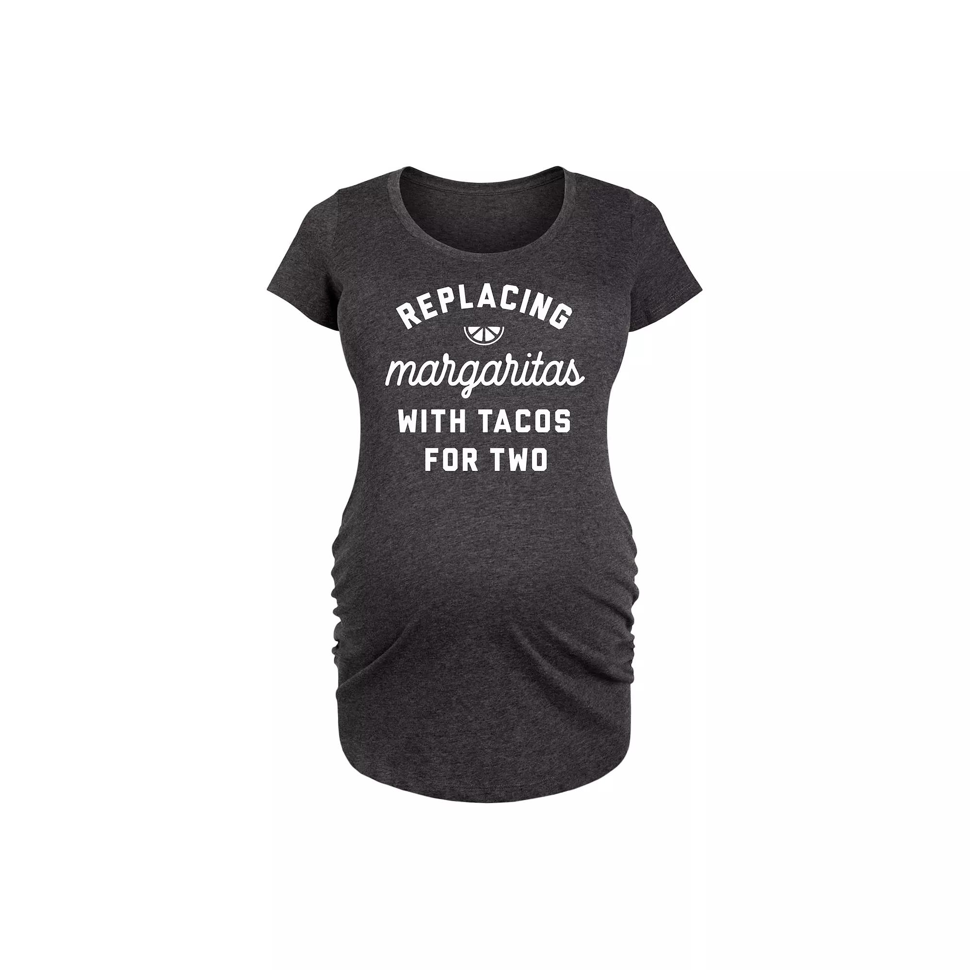 Maternity Replacing Margaritas Tacos For Two Graphic Tee, Women's,  Product Image