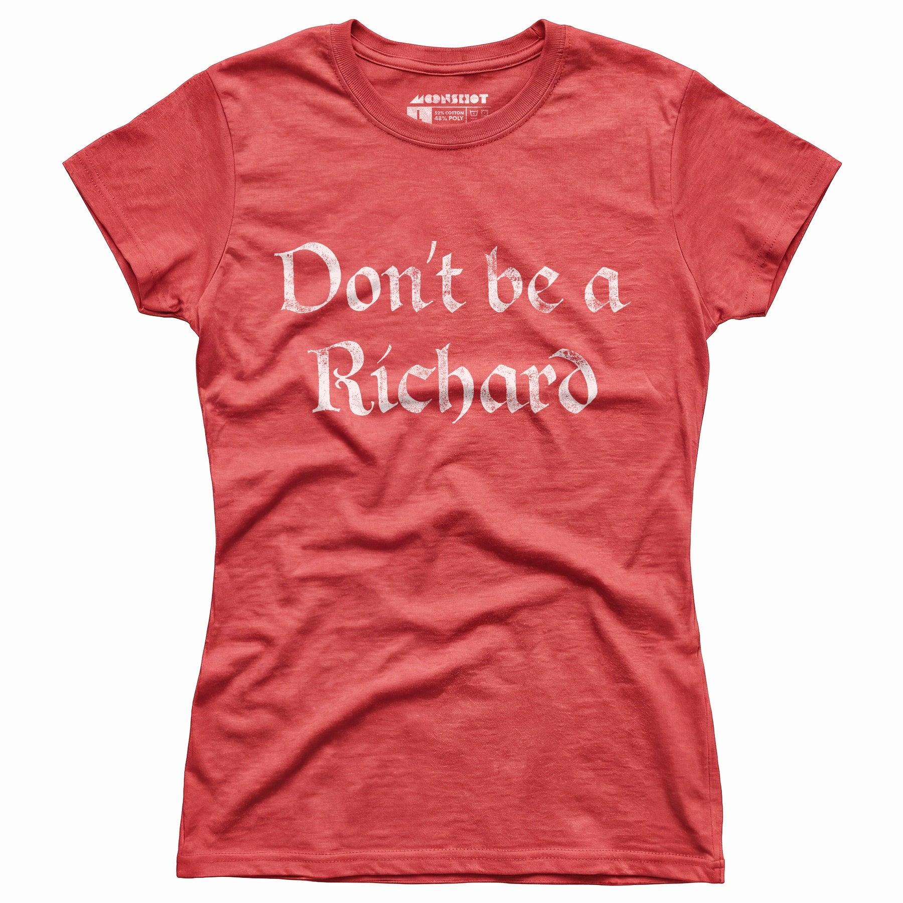 Don't Be a Richard - Women's T-Shirt Female Product Image