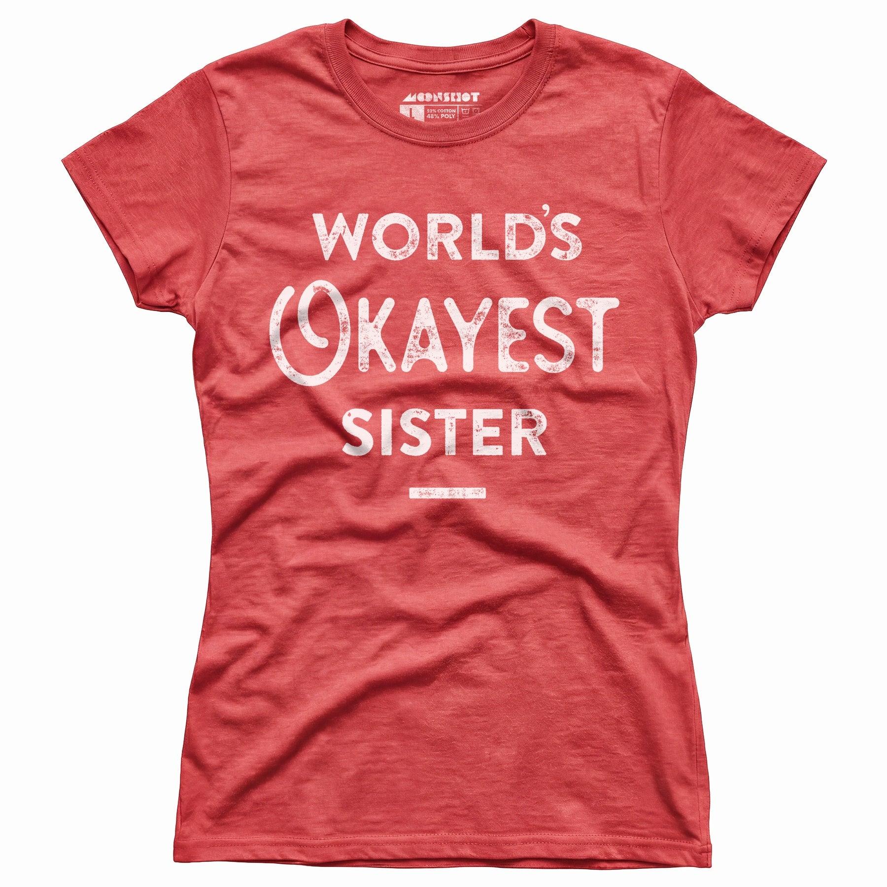 World's Okayest Sister - Women's T-Shirt Female Product Image