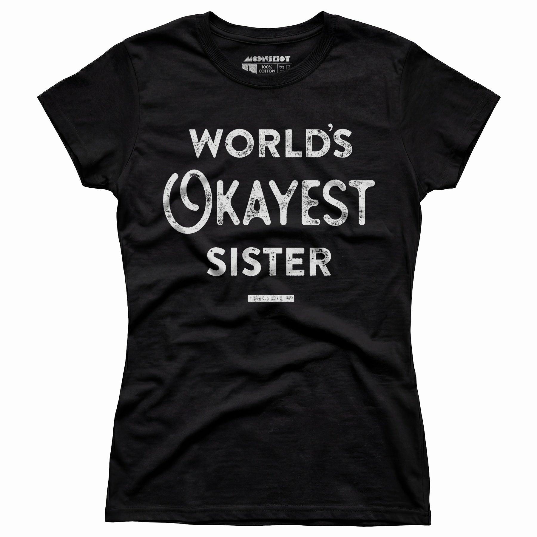 World's Okayest Sister - Women's T-Shirt Female Product Image