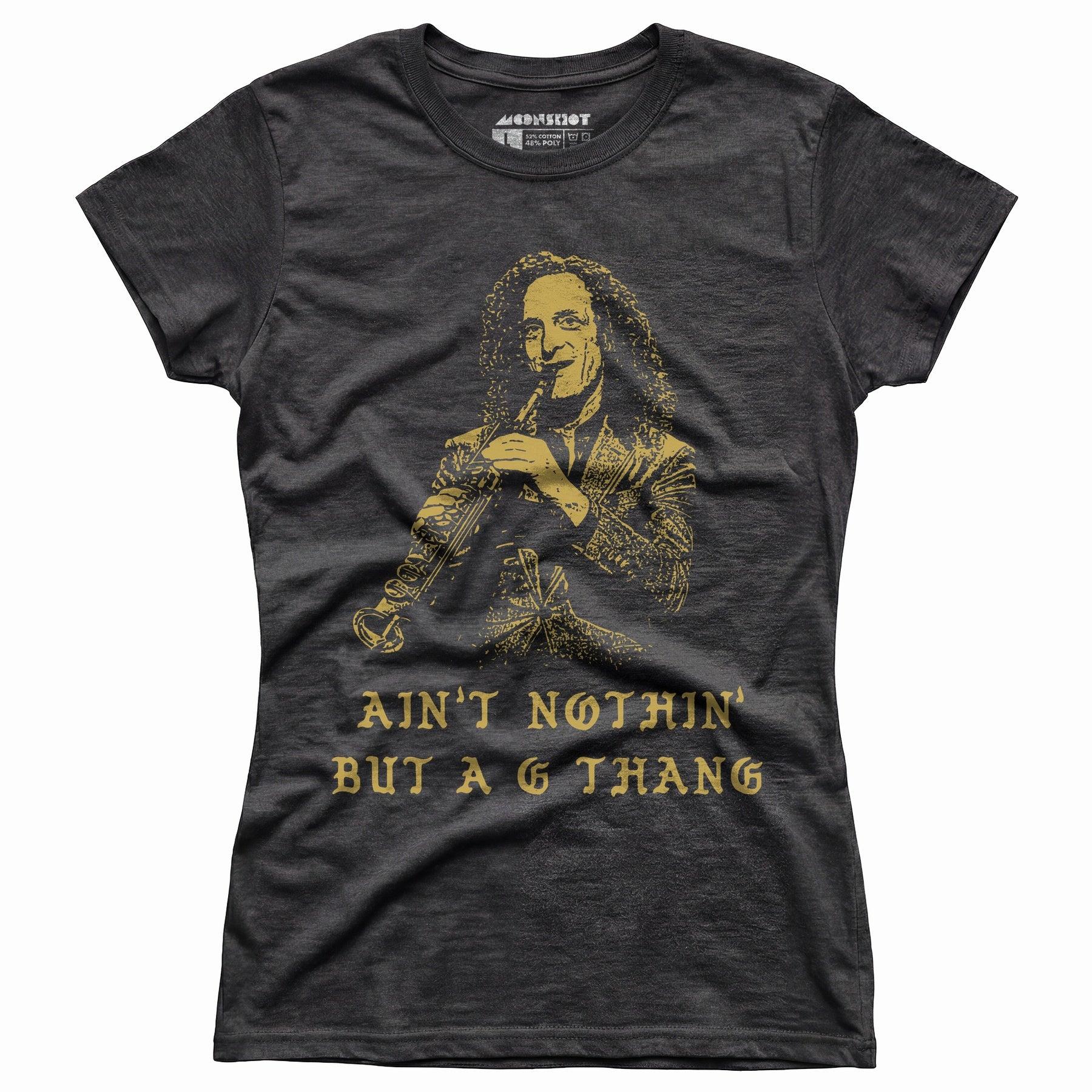 Ain't Nothin' But a G Thang - Women's T-Shirt Female Product Image