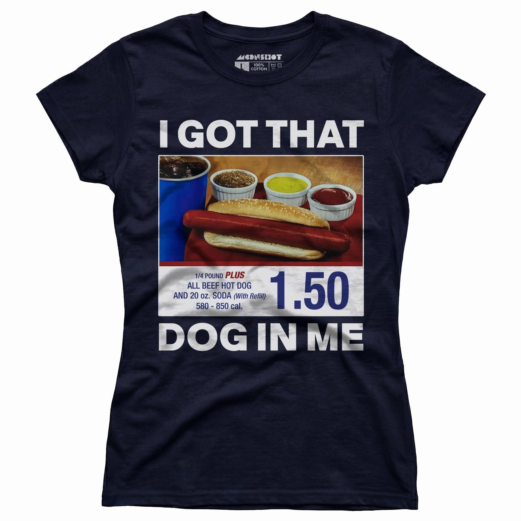 I Got That Dog in Me v2 - Women's T-Shirt Female Product Image