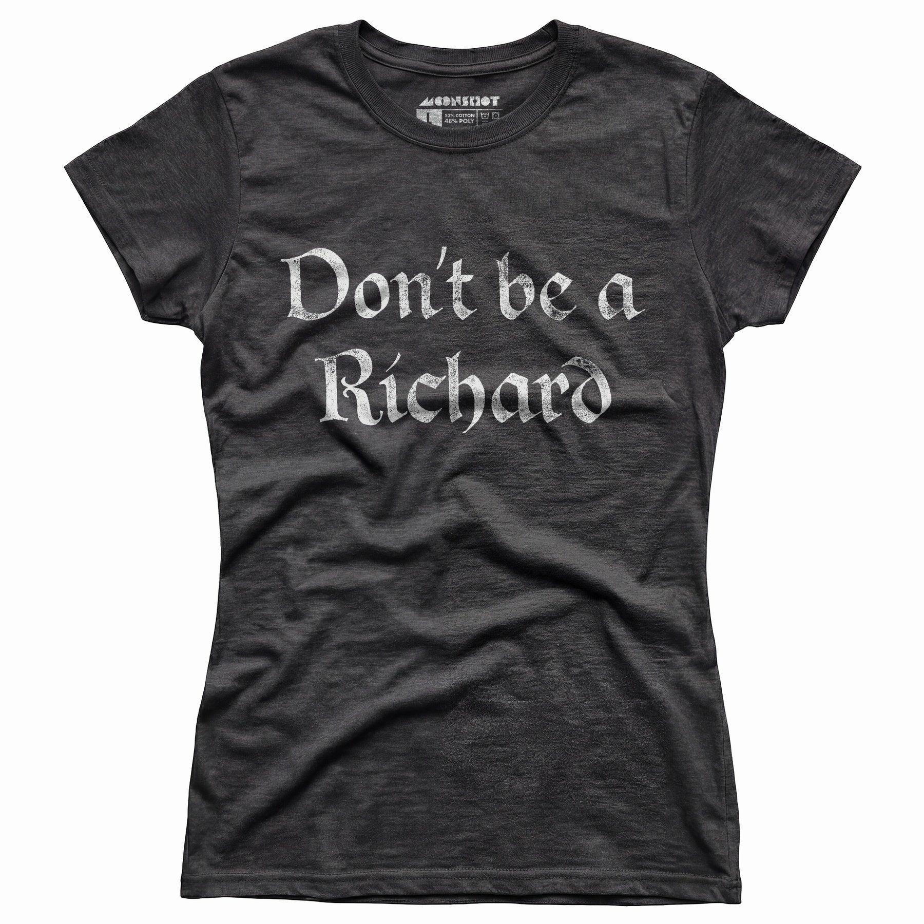 Don't Be a Richard - Women's T-Shirt Female Product Image