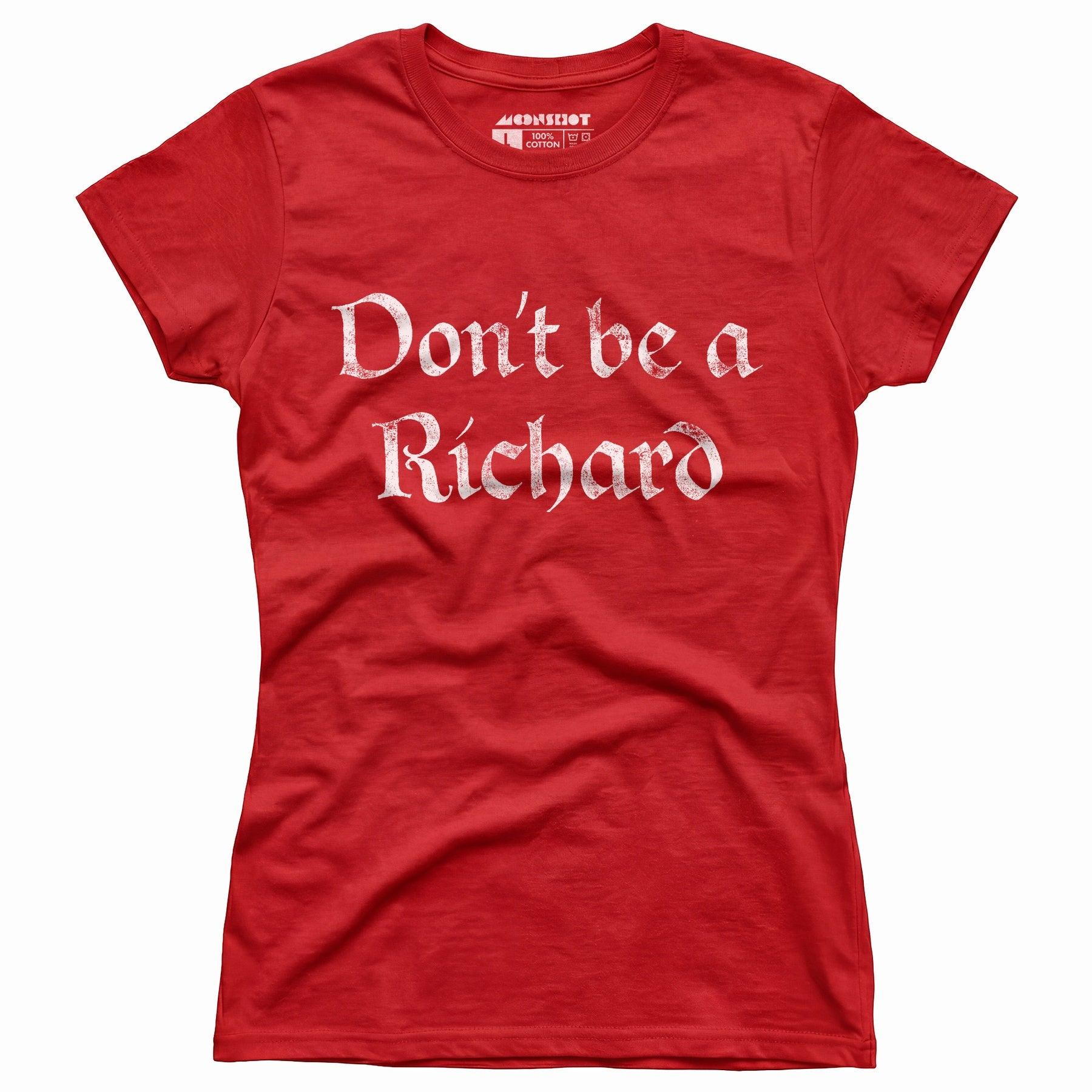 Don't Be a Richard - Women's T-Shirt Female Product Image