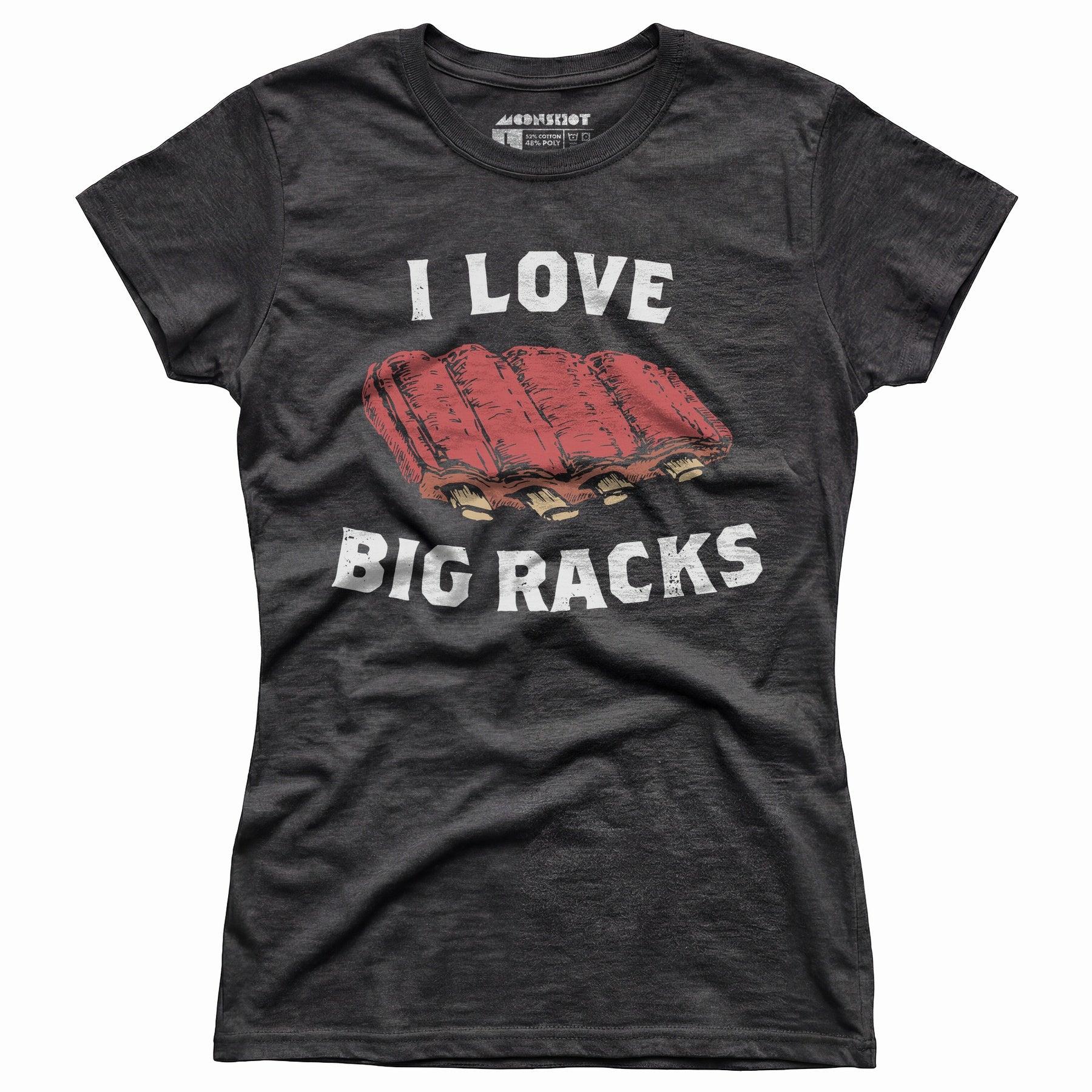 I Love Big Racks - Women's T-Shirt Female Product Image