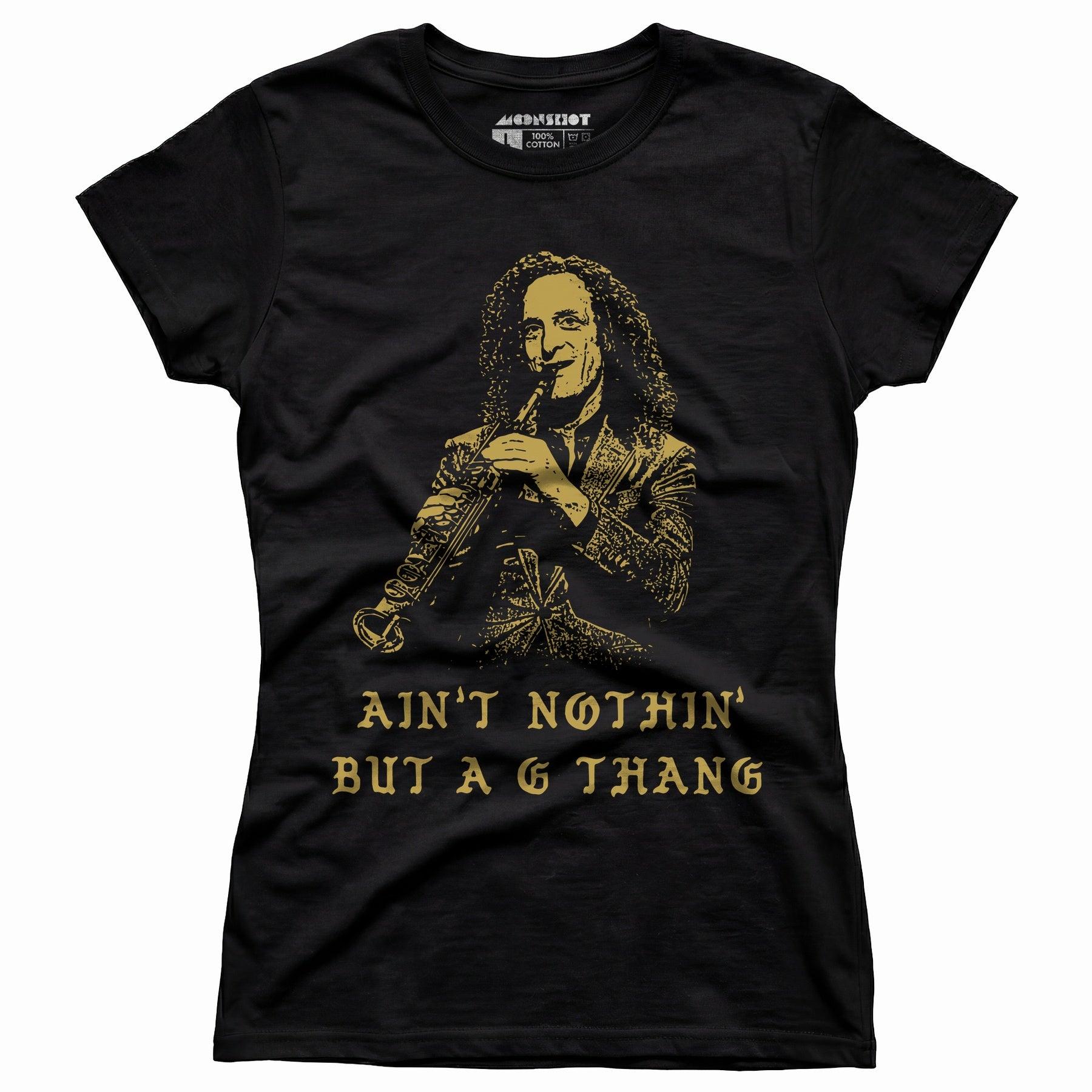 Ain't Nothin' But a G Thang - Women's T-Shirt Female Product Image