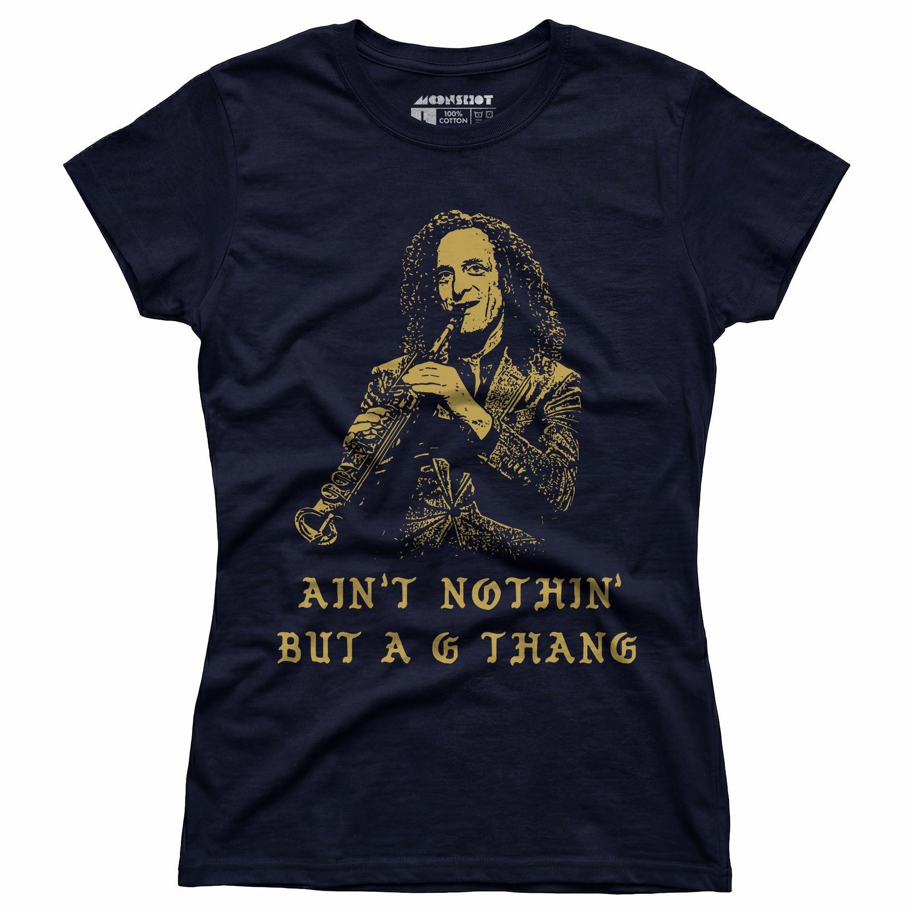 Ain't Nothin' But a G Thang - Women's T-Shirt Female Product Image