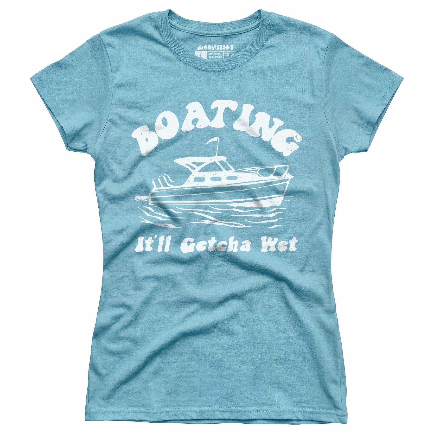 Boating It'll Getcha Wet - Women's T-Shirt Female Product Image