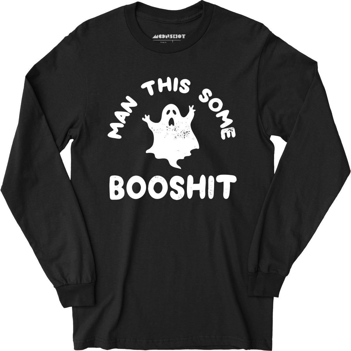 Man This Some Booshit - Long Sleeve T-Shirt Male Product Image