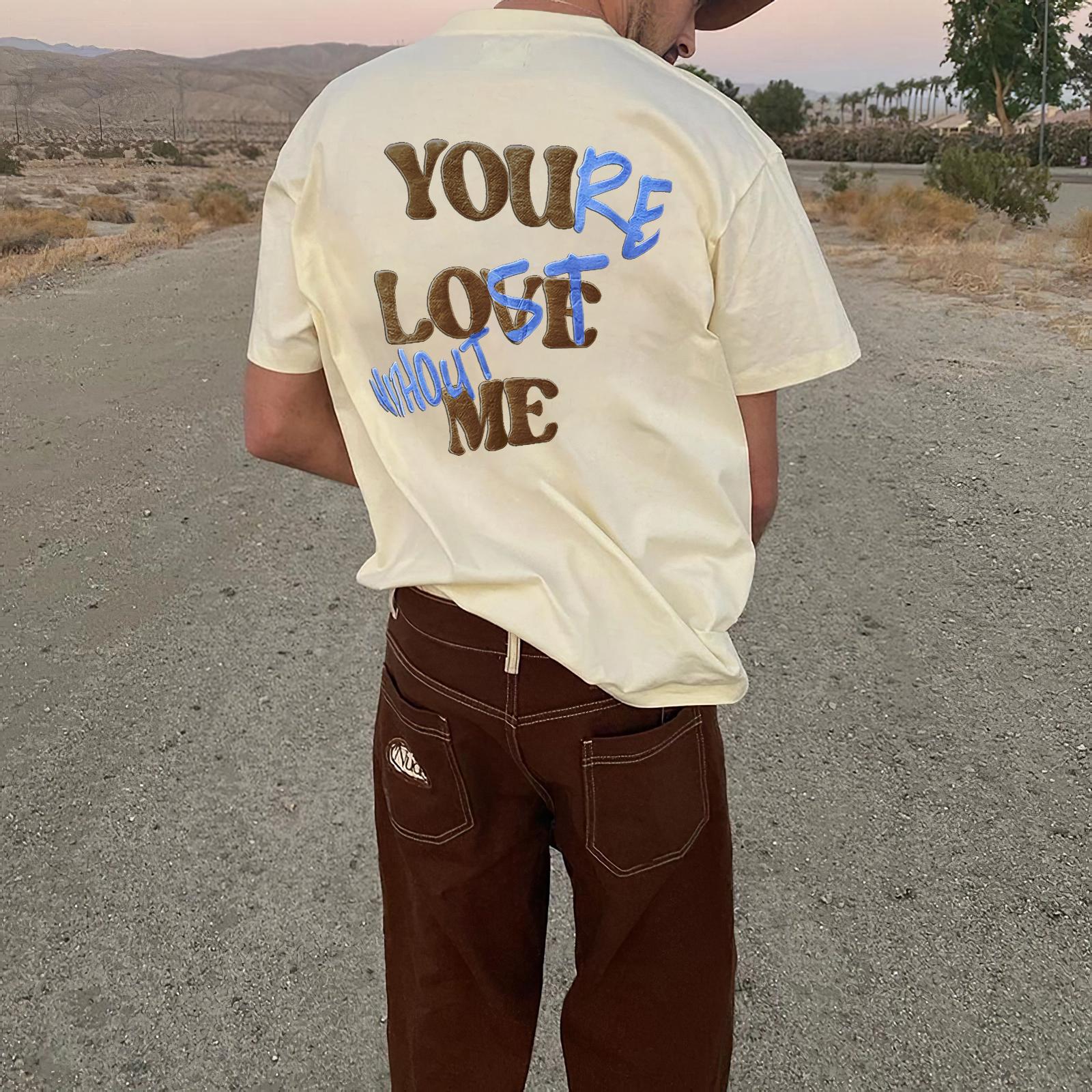 Your Lost Without Me T-Shirt Product Image