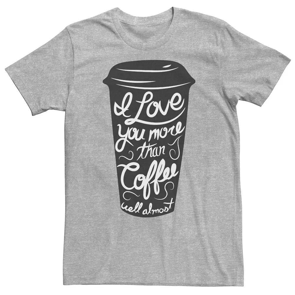 Men's I Love You More Than Coffee Almost To-Go Cup Graphic Tee,  Product Image