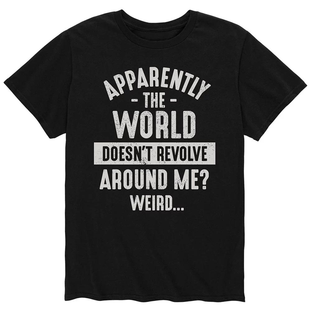 Men's "Apparently The World Doesn't Revolve Around Me?" Tee,  Product Image