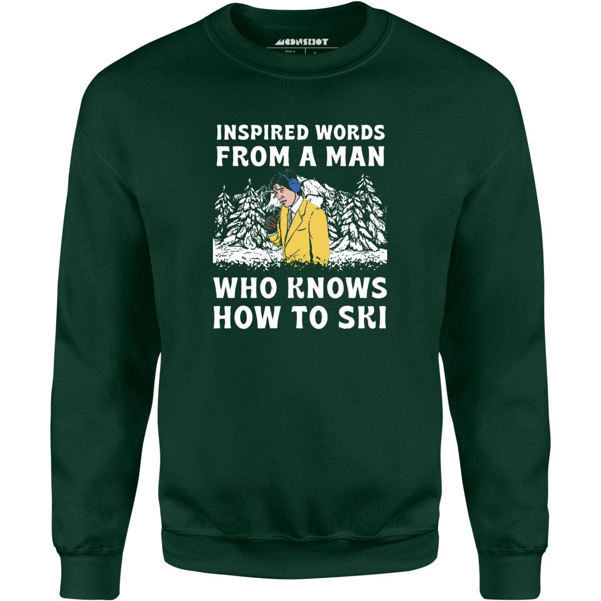 Inspired Words From a Man Who Knows How to Ski - Unisex Sweatshirt Male Product Image
