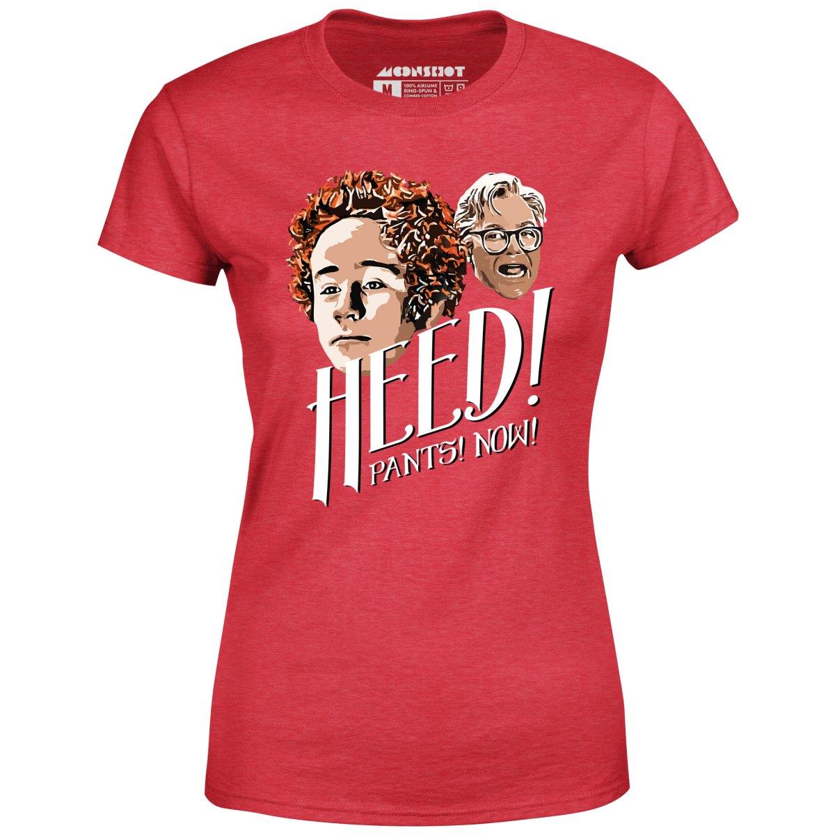 Heed! Pants! Now! - Women's T-Shirt Female Product Image