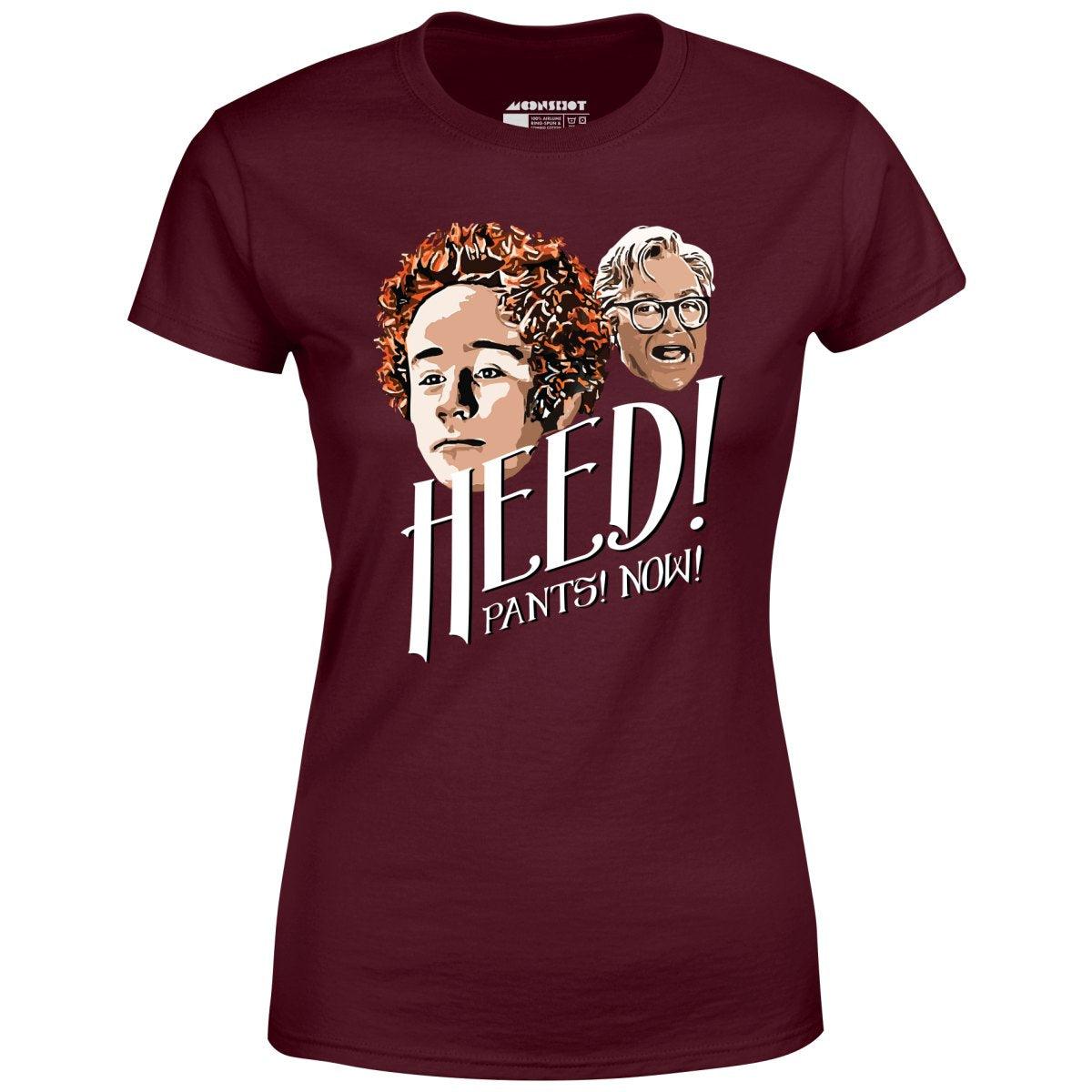 Heed! Pants! Now! - Women's T-Shirt Female Product Image