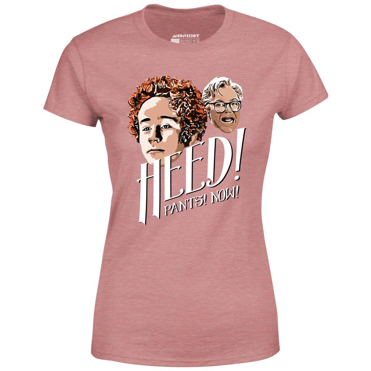 Heed! Pants! Now! - Women's T-Shirt Female Product Image
